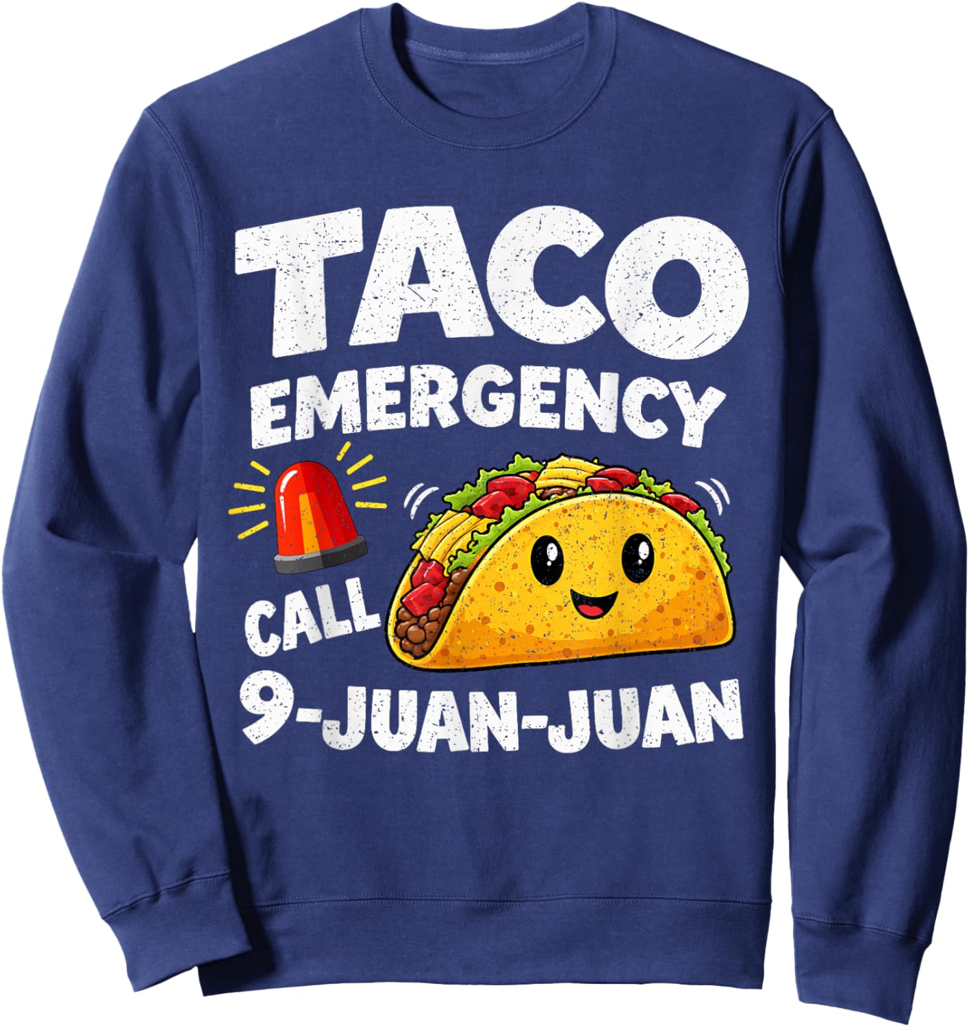 in Queso Emergency Cinco De Mayo Taco Call 9 Juan Mexican Sweatshirt - Sweatshirt | Navy