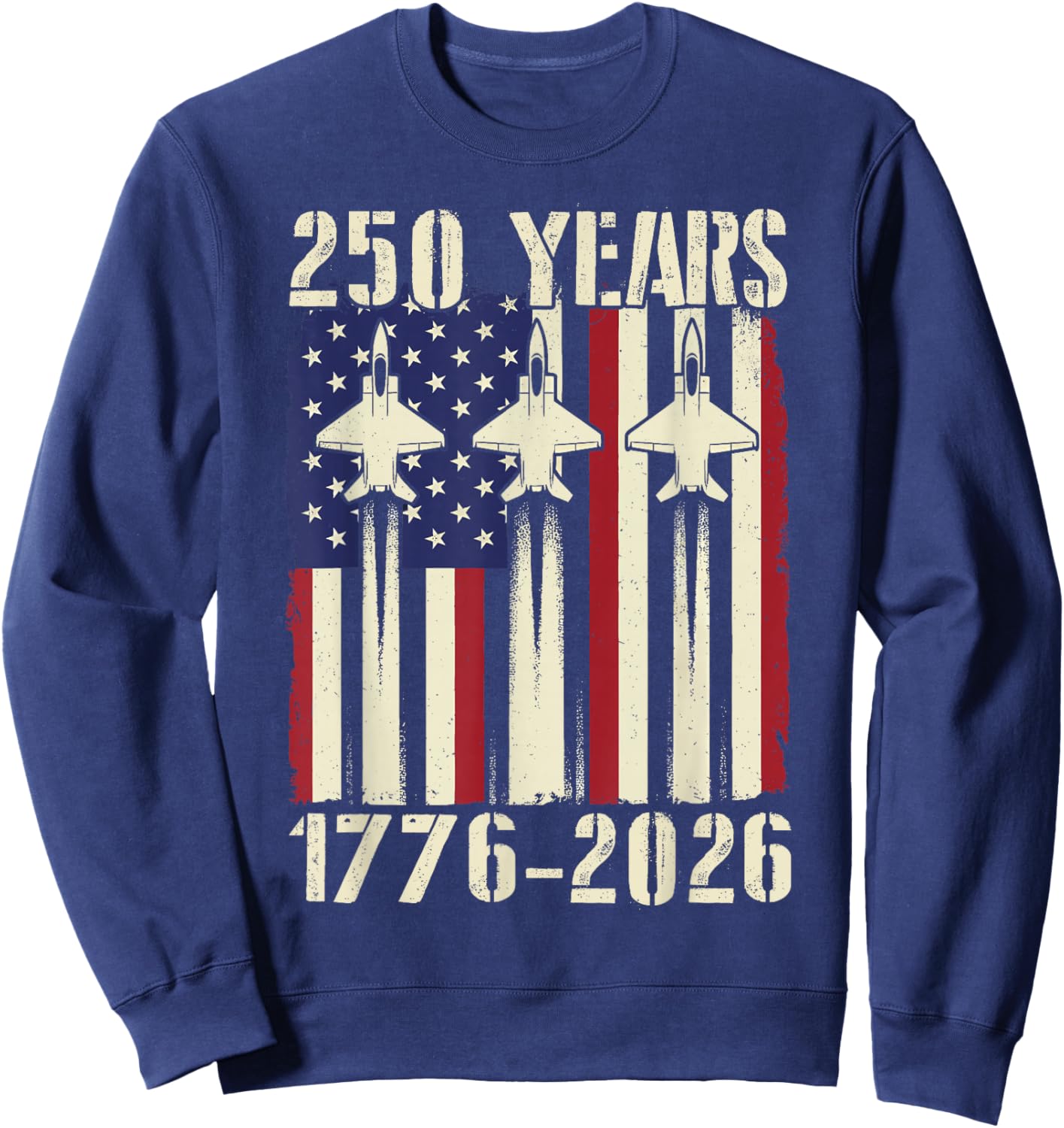 Flag Vintage 250 Years American 1776 2026 250th USA Birthday Sweatshirt - Sweatshirt | Navy