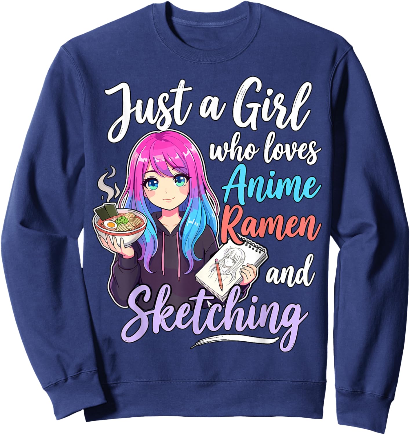 Just A Girl Who Loves Anime Ramen and Sketching Sweatshirt - Sweatshirt | Navy