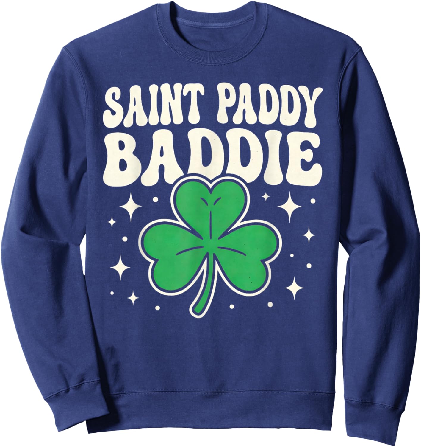 Saint Paddy Baddie Funny St. Patrick's Day Party Sweatshirt - Sweatshirt | Navy