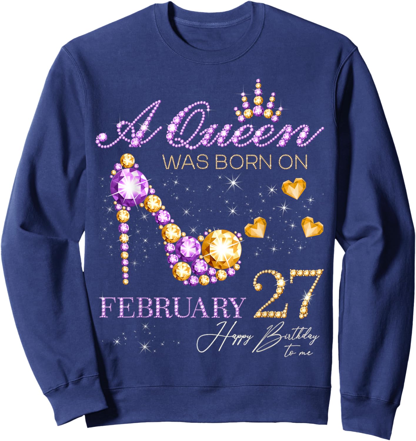 A Queen was Born on February 27 Happy Birthday to Me Queen Sweatshirt - Sweatshirt | Navy