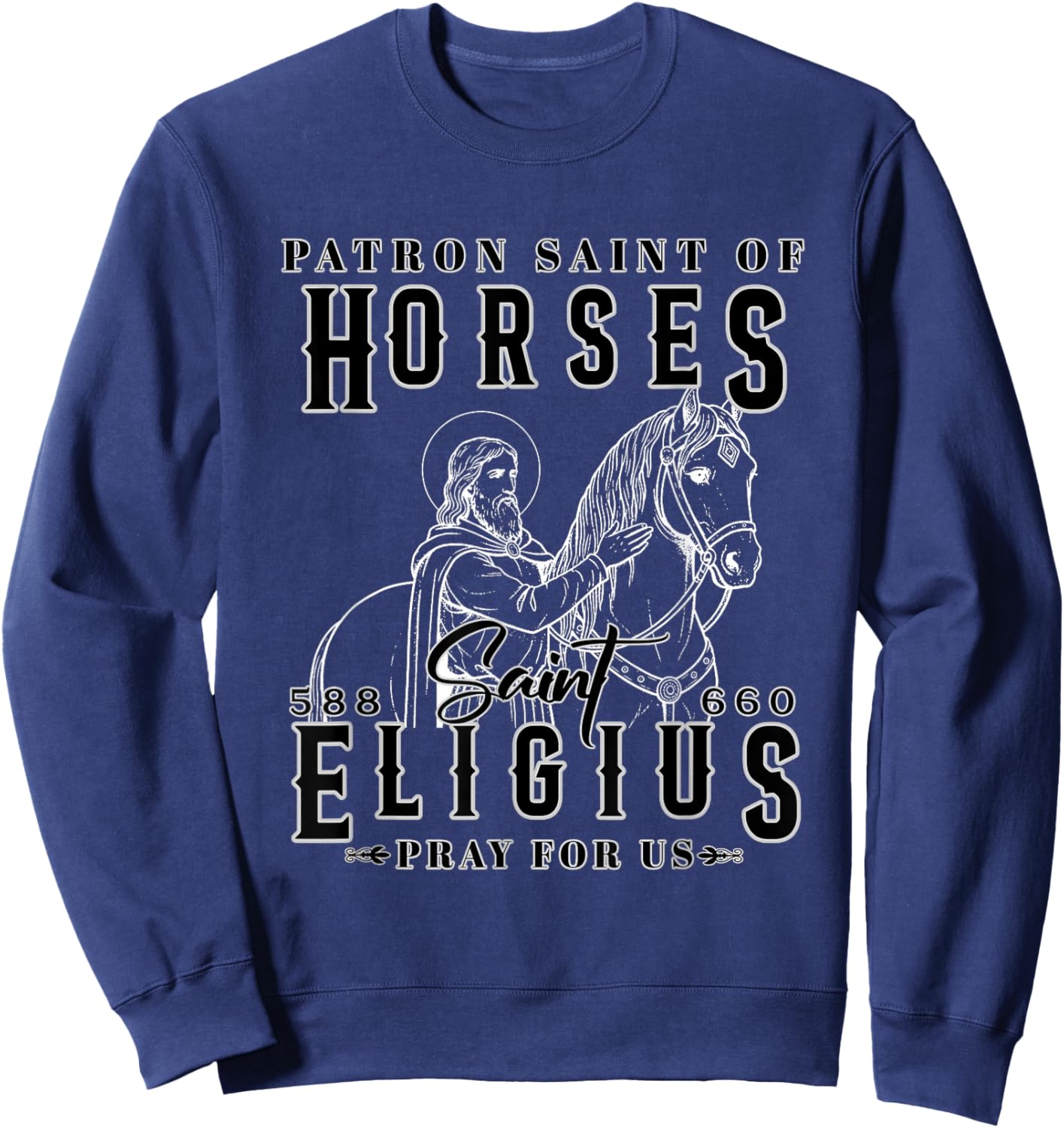 St. Eligius Patron Saint of Horses Blacksmith Devotion Sweatshirt - Sweatshirt | Navy