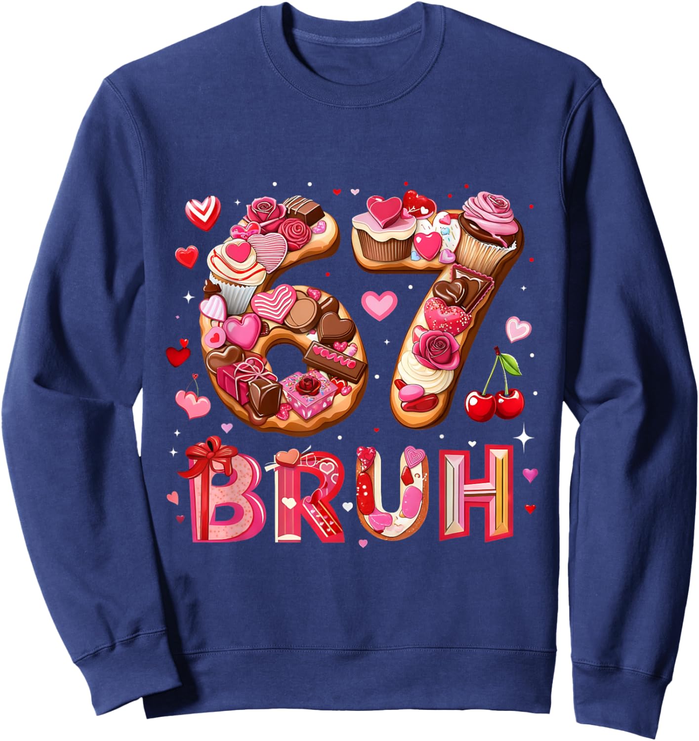 67 Bruh Funny Valentine Number Meme Sweatshirt - Sweatshirt | Navy