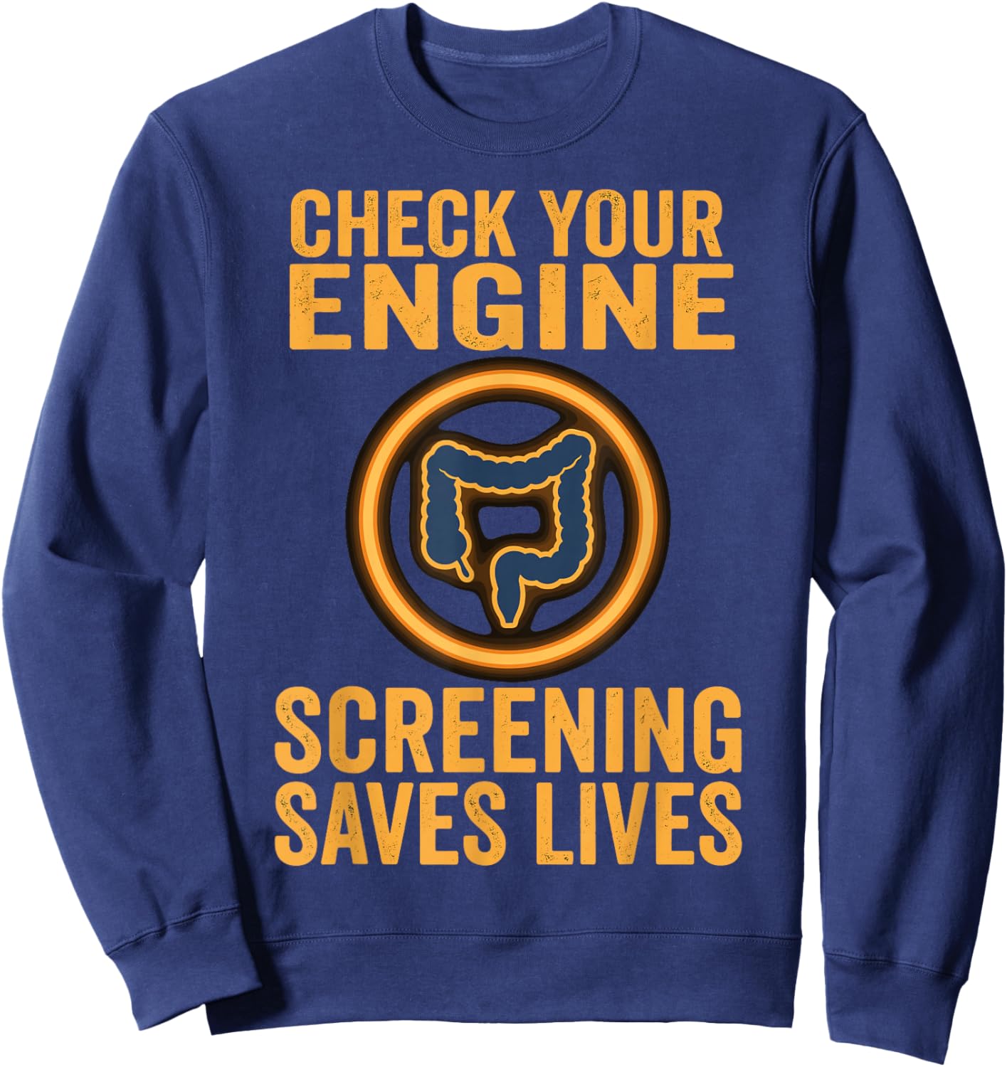Check Your Engine Colon Cancer Awareness Month Screening Sweatshirt - Sweatshirt | Navy