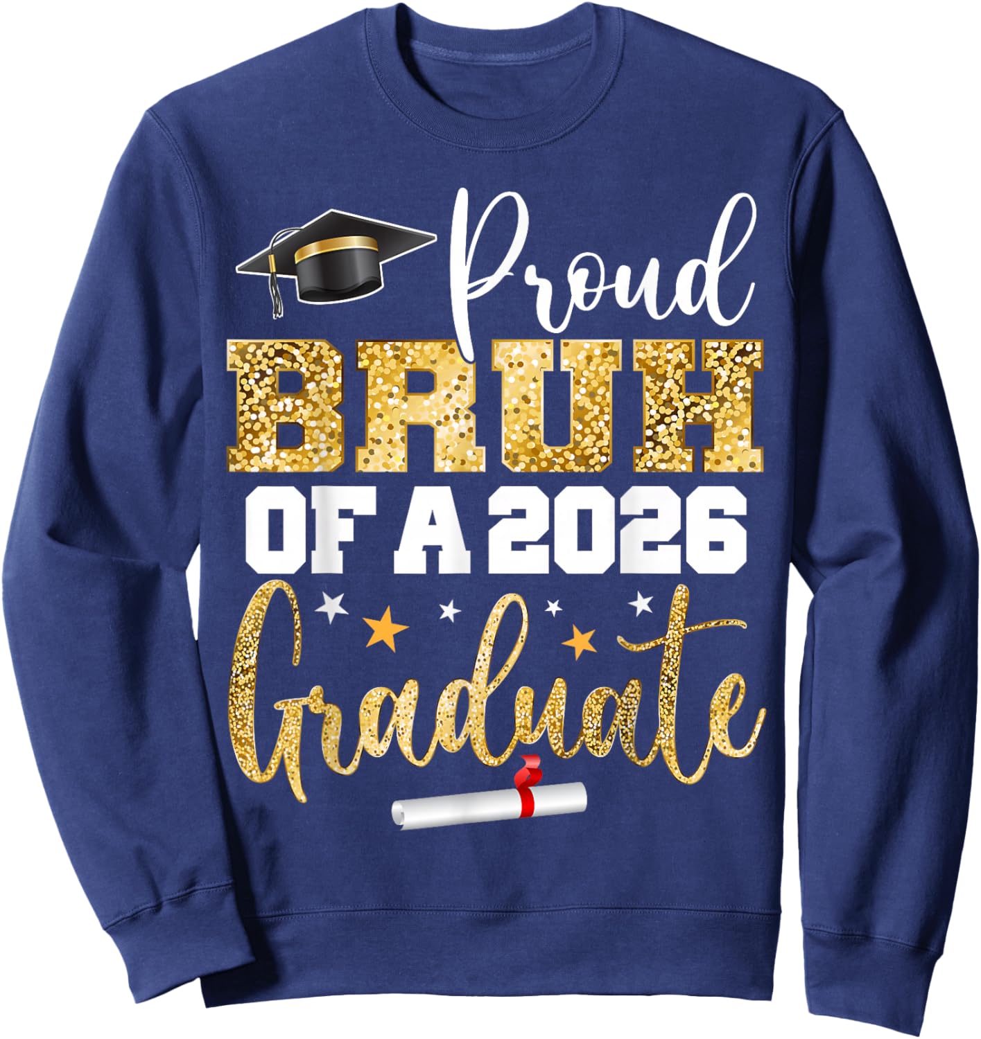Proud Bruh of A Class of 2026 Graduate Senior Graduation Sweatshirt - Sweatshirt | Navy