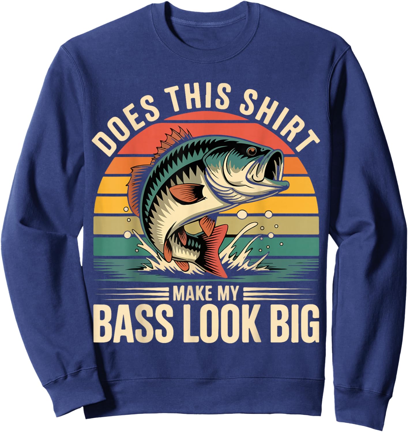 Funny Dad Does This Fishing Shirt Make My Bass Look Big Men Sweatshirt - Sweatshirt | Navy