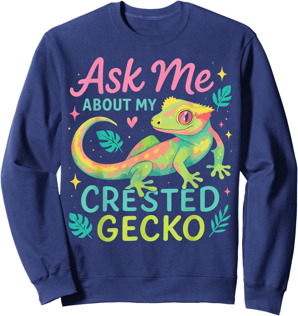 Crested Gecko Ask Me About My Crested Gecko Sweatshirt - Sweatshirt | Navy
