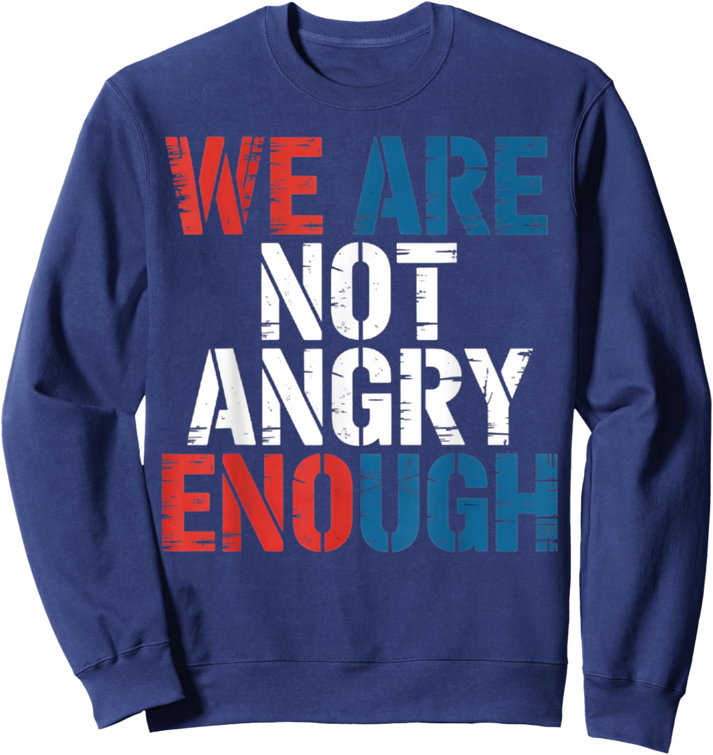 WE are NOT Angry Enough American Constitution Sweatshirt - Sweatshirt | Navy