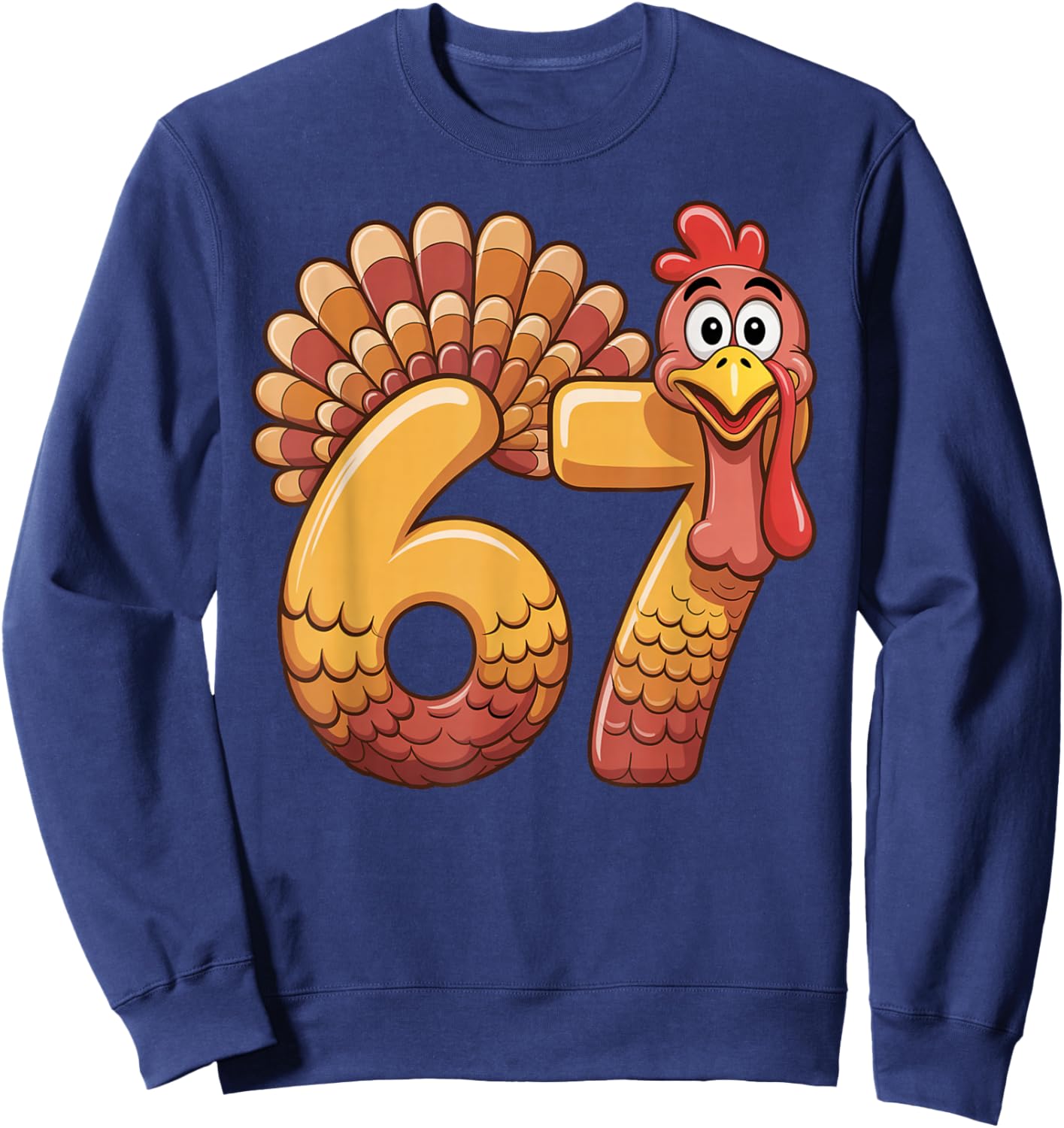 67 Thanksgiving Funny Turkey Thanksgiving 67 Turkey Sweatshirt - Sweatshirt | Navy