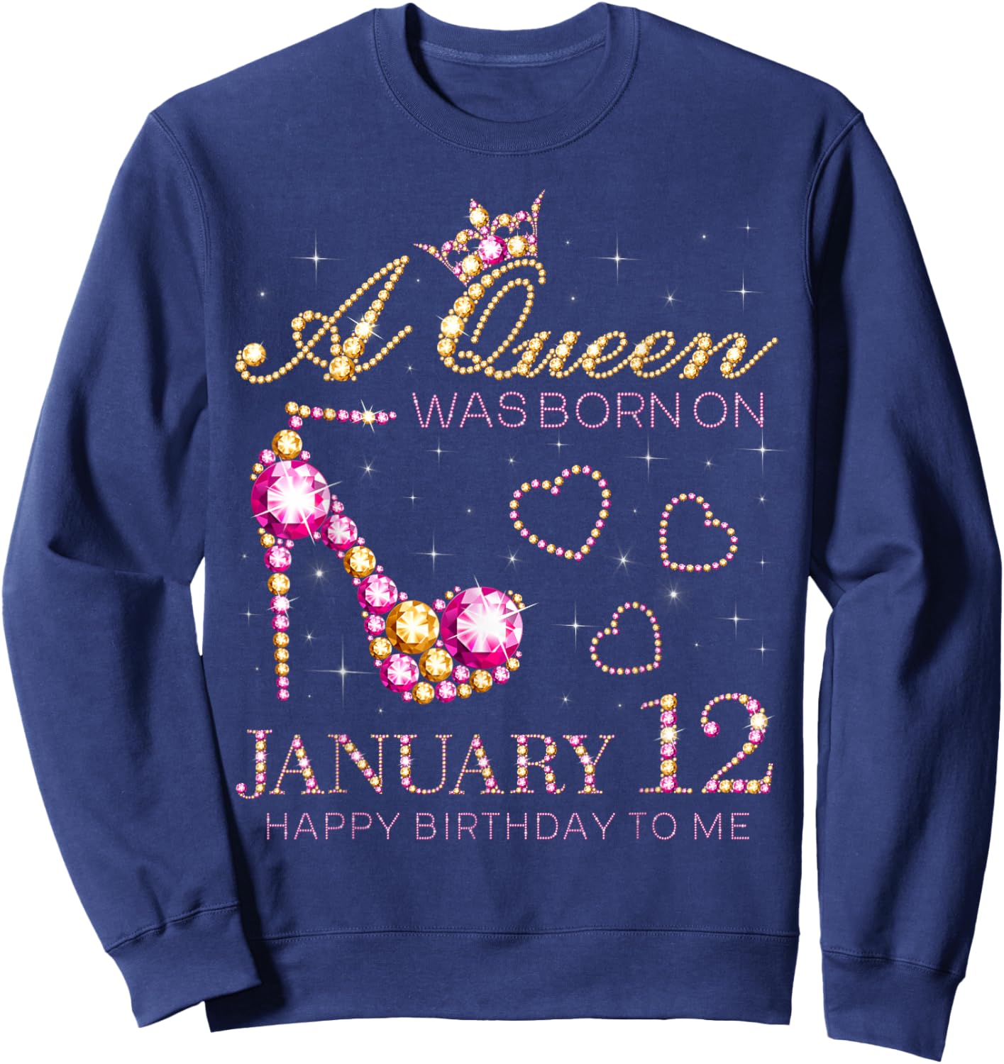 A Queen was Born On January 12 Happy Birthday to Me Sweatshirt - Sweatshirt | Navy