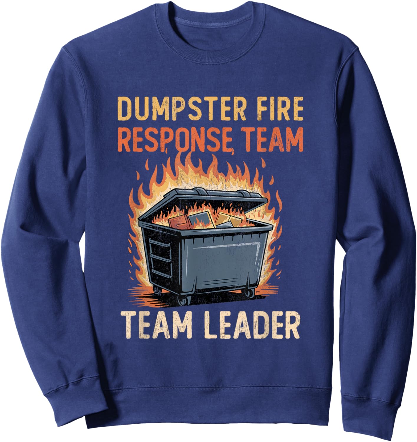 Dumpster Fire Response Team Leader Funny Work Humor Sweatshirt - Sweatshirt | Navy
