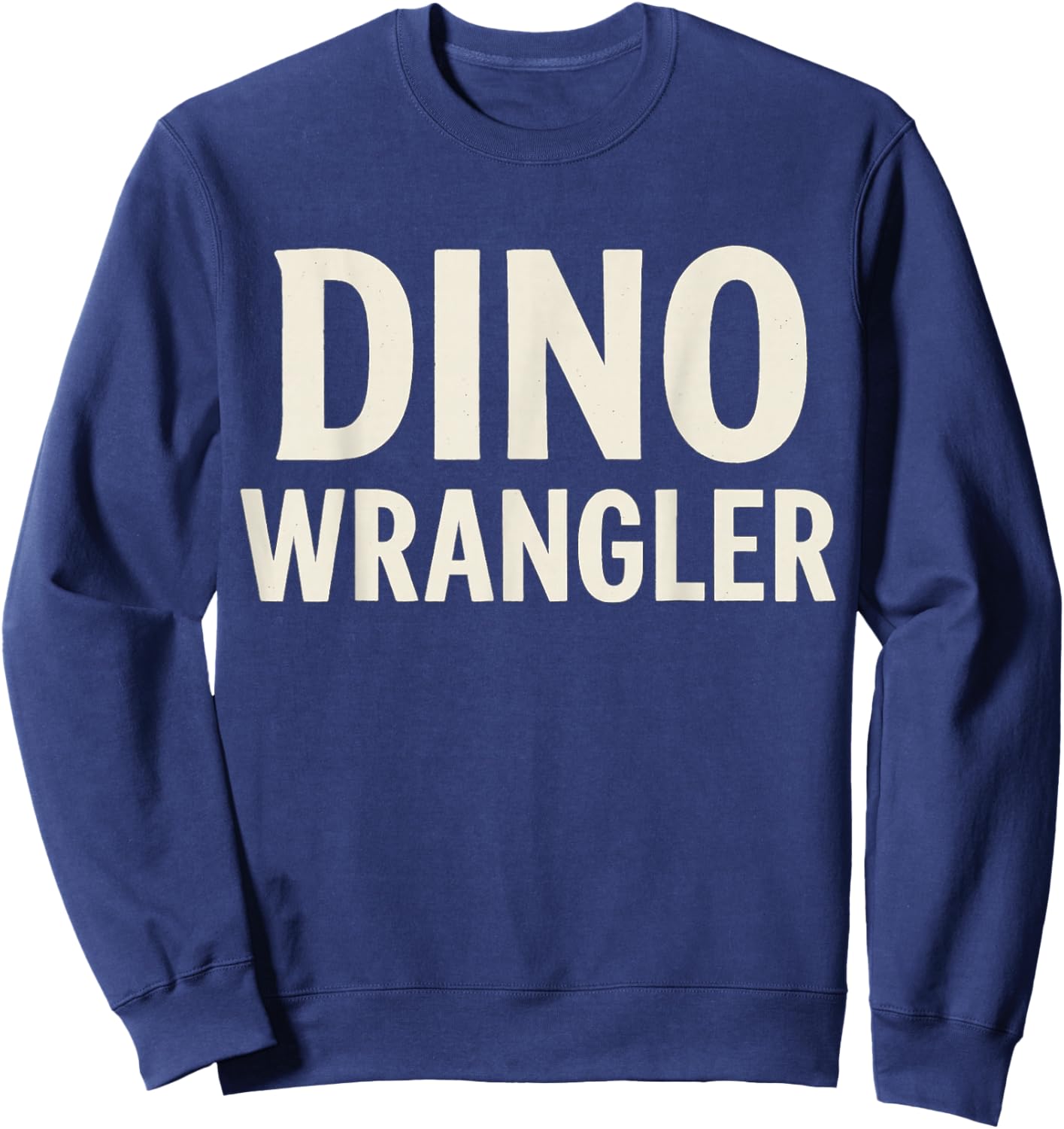 Dino Wrangler Easy Costume Dad Mom Halloween Sweatshirt - Sweatshirt | Navy