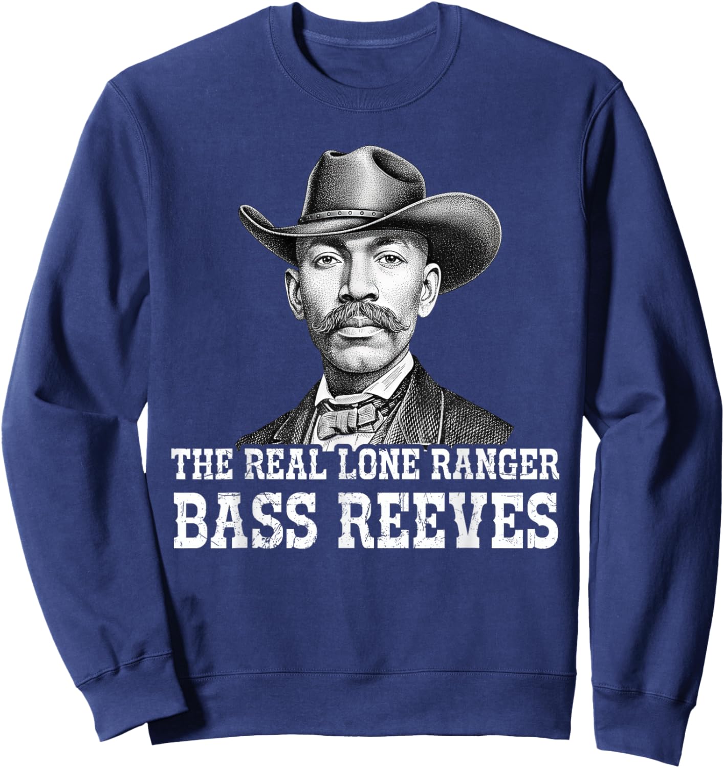 Bass Reeves The Real Lone Ranger Western Black History Sweatshirt - Sweatshirt | Navy