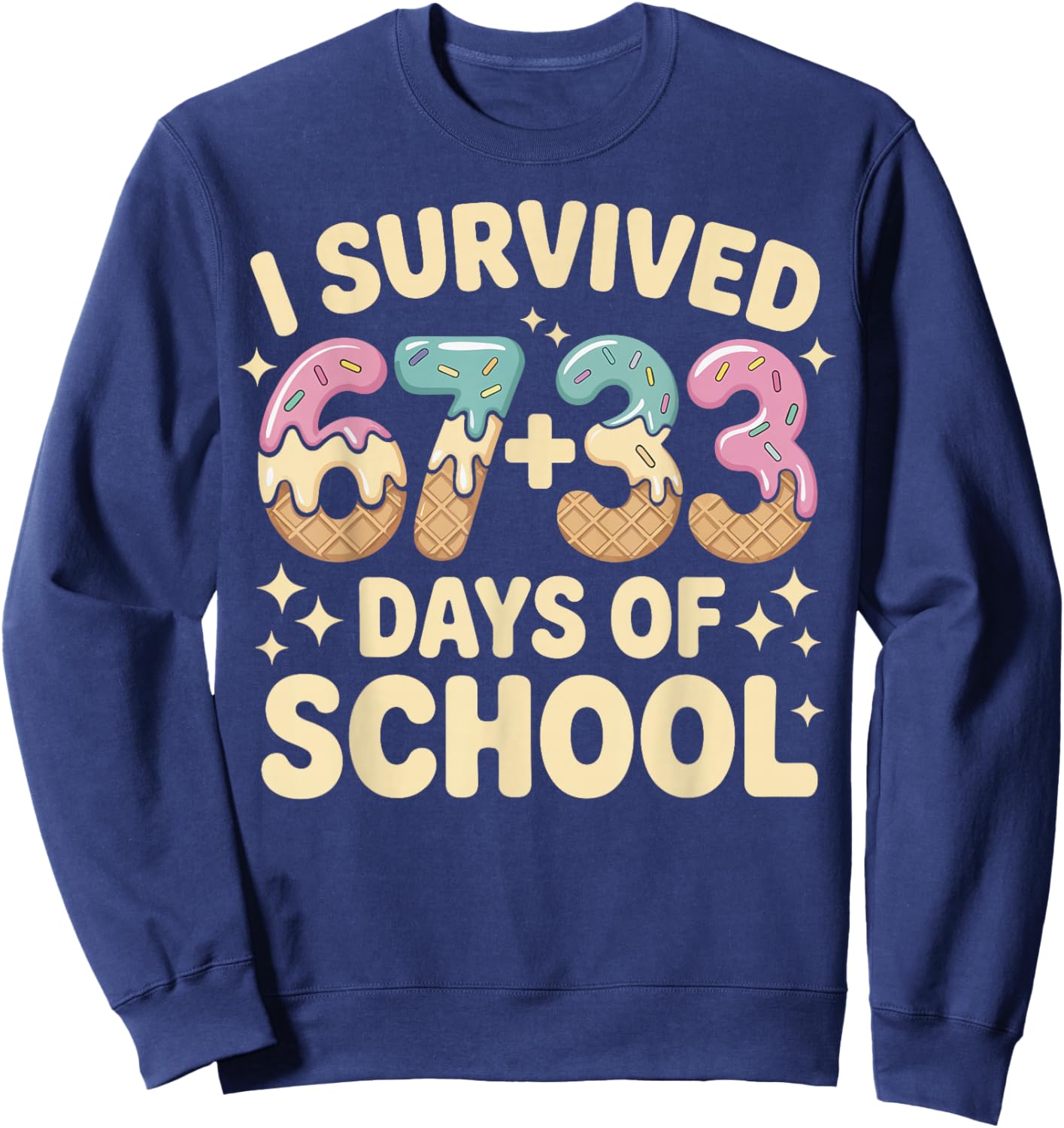 I Survived 100 Days of School 67+33 Ice Cream Six Seven 6 7 Sweatshirt - Sweatshirt | Navy