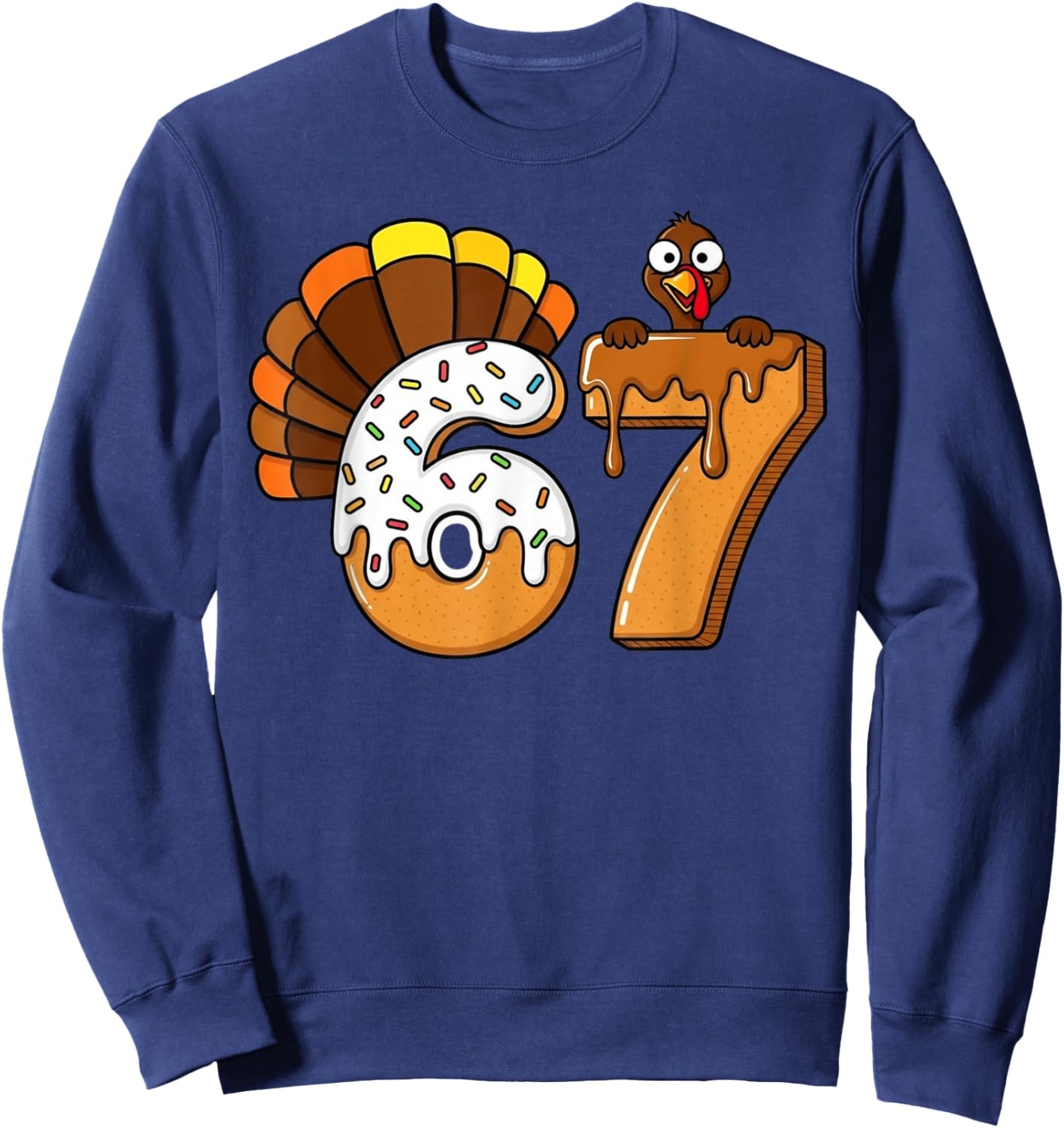 67 Turkey Thanksgiving Funny Six Seven 67 Sweatshirt - Sweatshirt | Navy