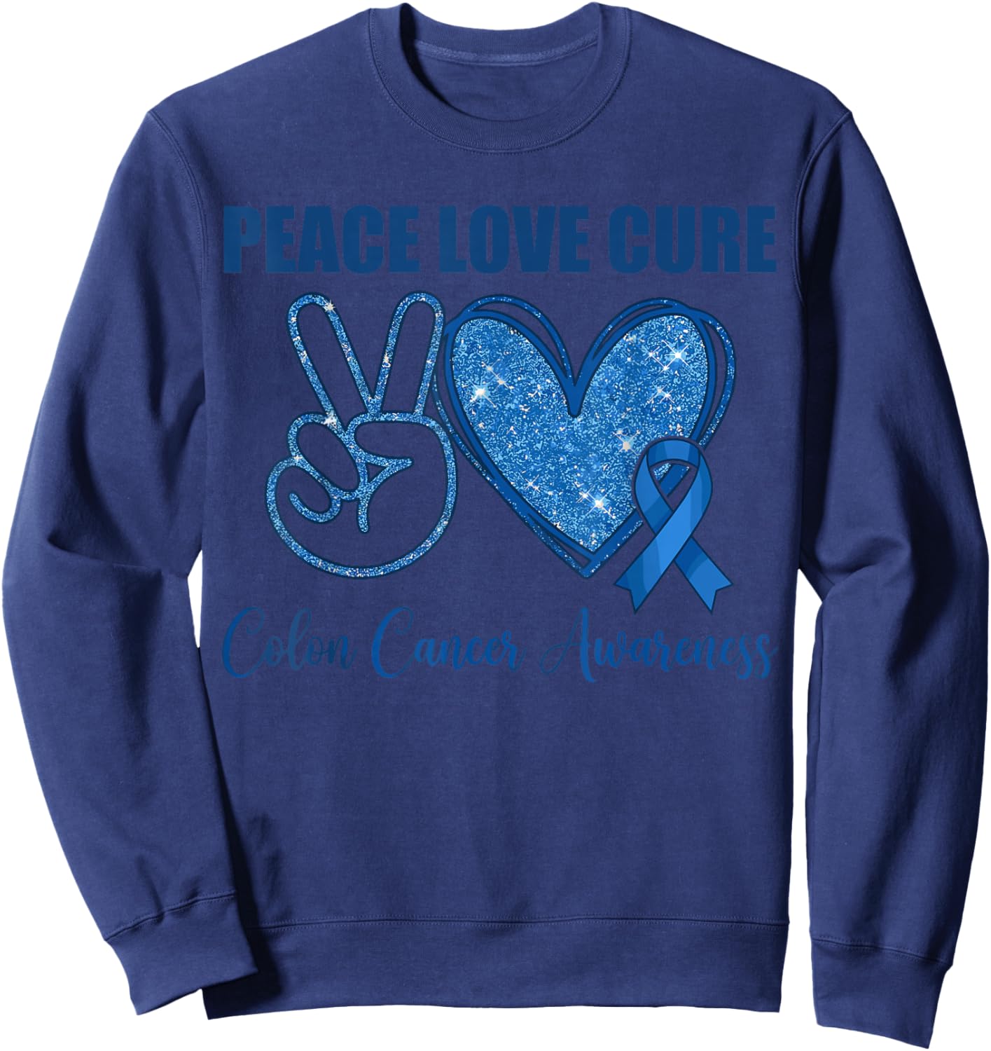 Peace Love Cure Colon Cancer Awareness Support Sweatshirt - Sweatshirt | Navy