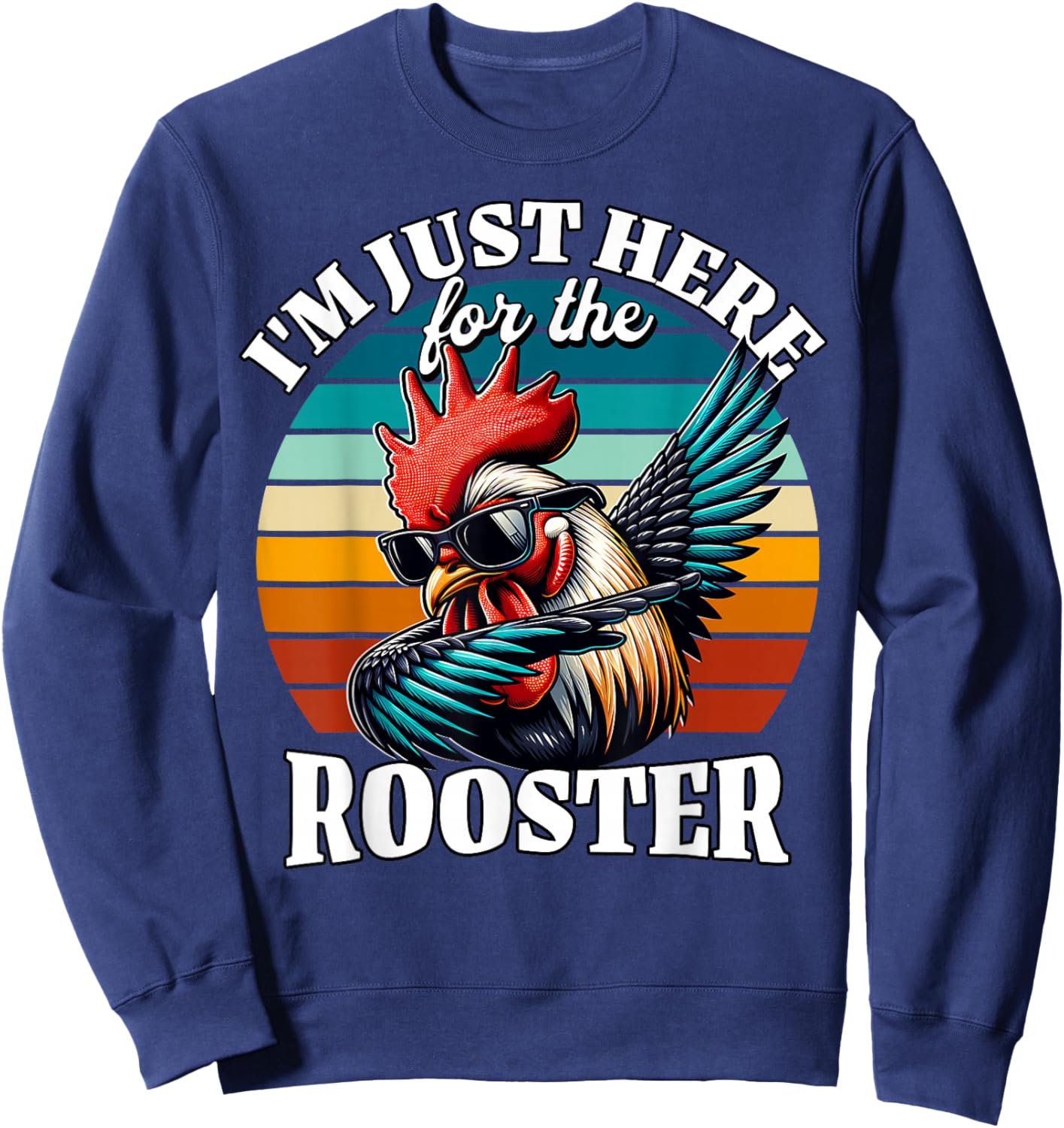 Rooster I'm Just Here for Rooster Sweatshirt - Sweatshirt | Navy