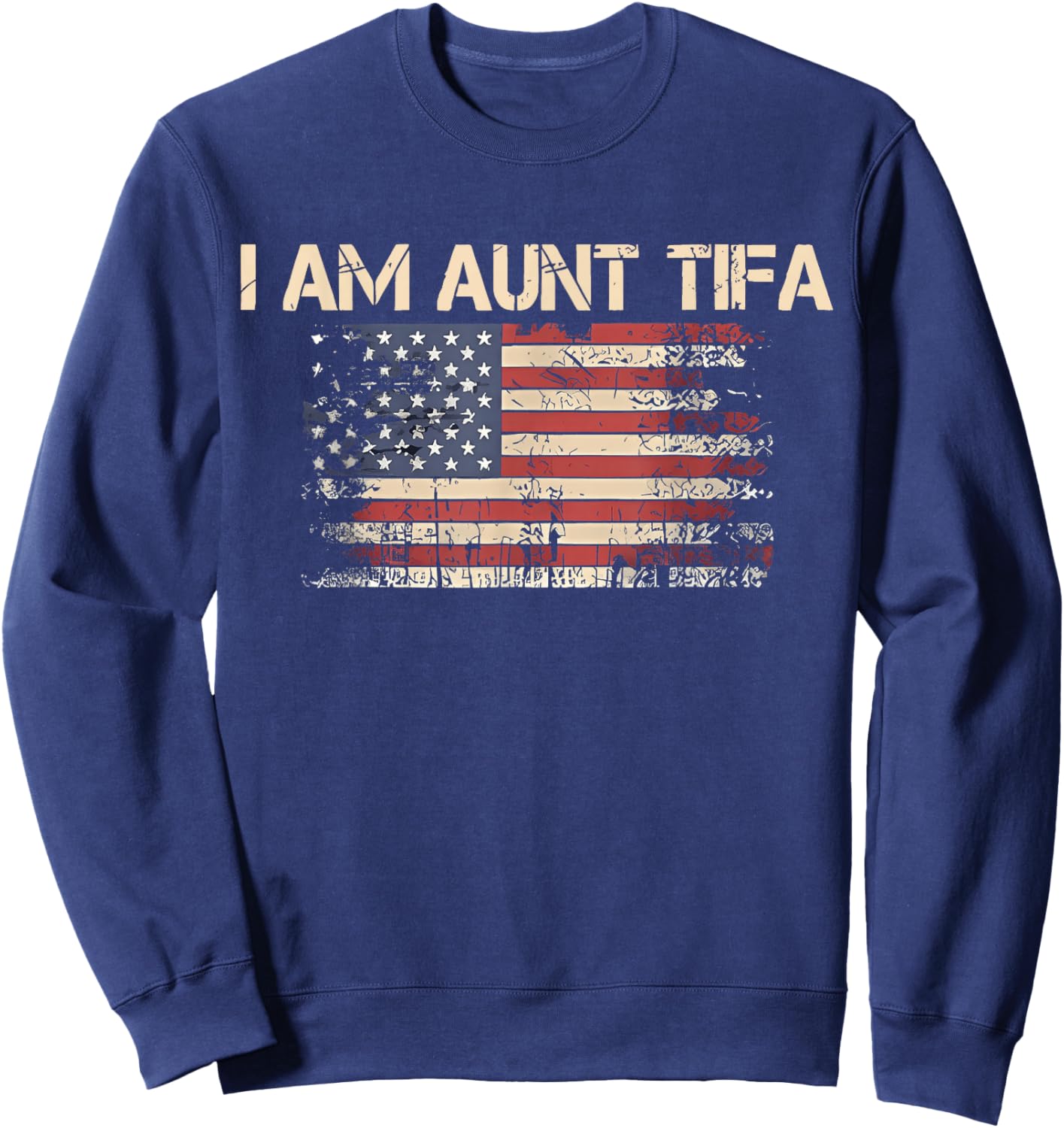 I Am Aunt Tifa Shirt Aunt Tifa Funny Aunt Tifa Sweatshirt - Sweatshirt | Navy