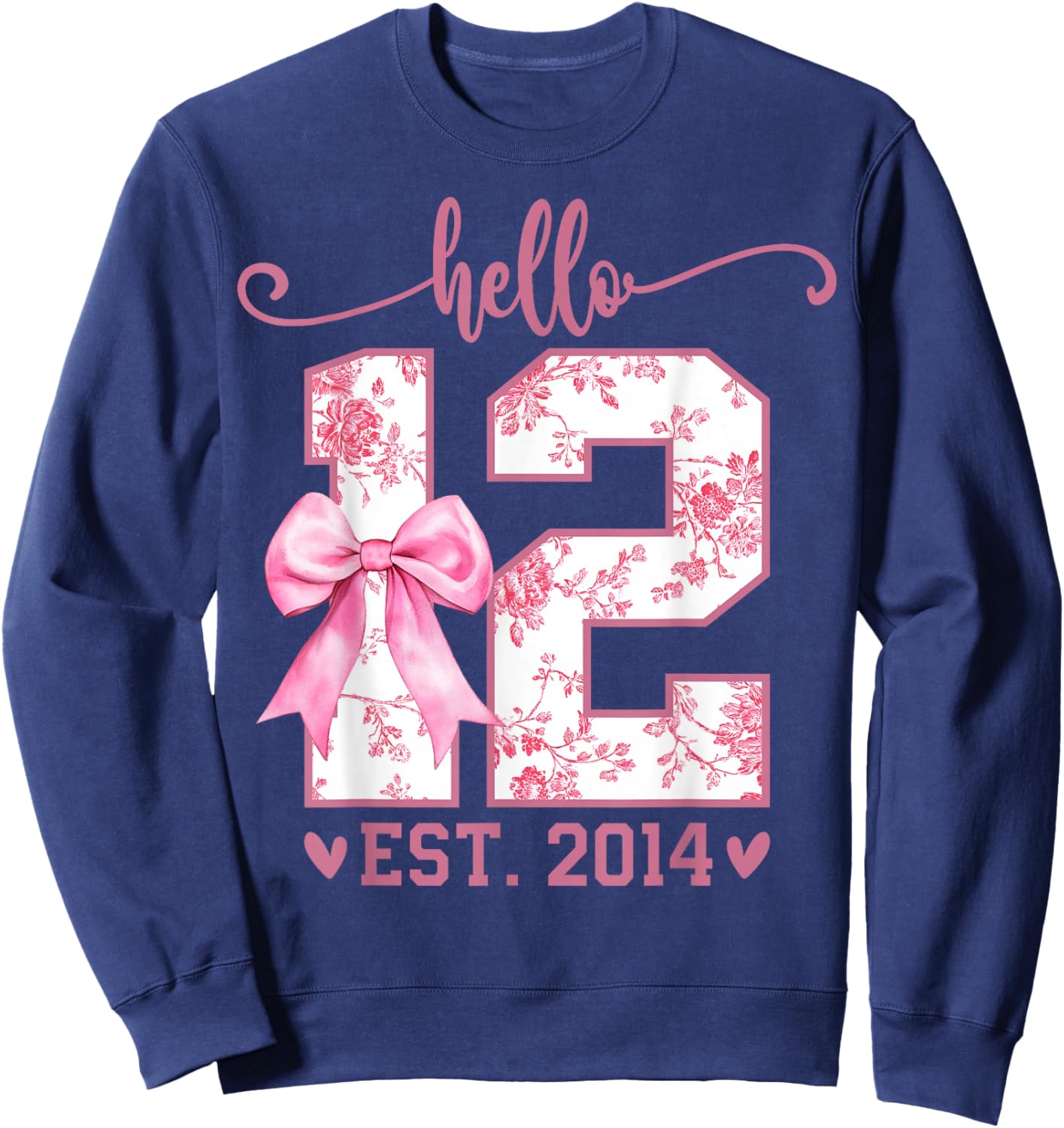 Hello Twelve EST 2014 12th Birthday Coquette 12 Year Girl Sweatshirt - Sweatshirt | Navy
