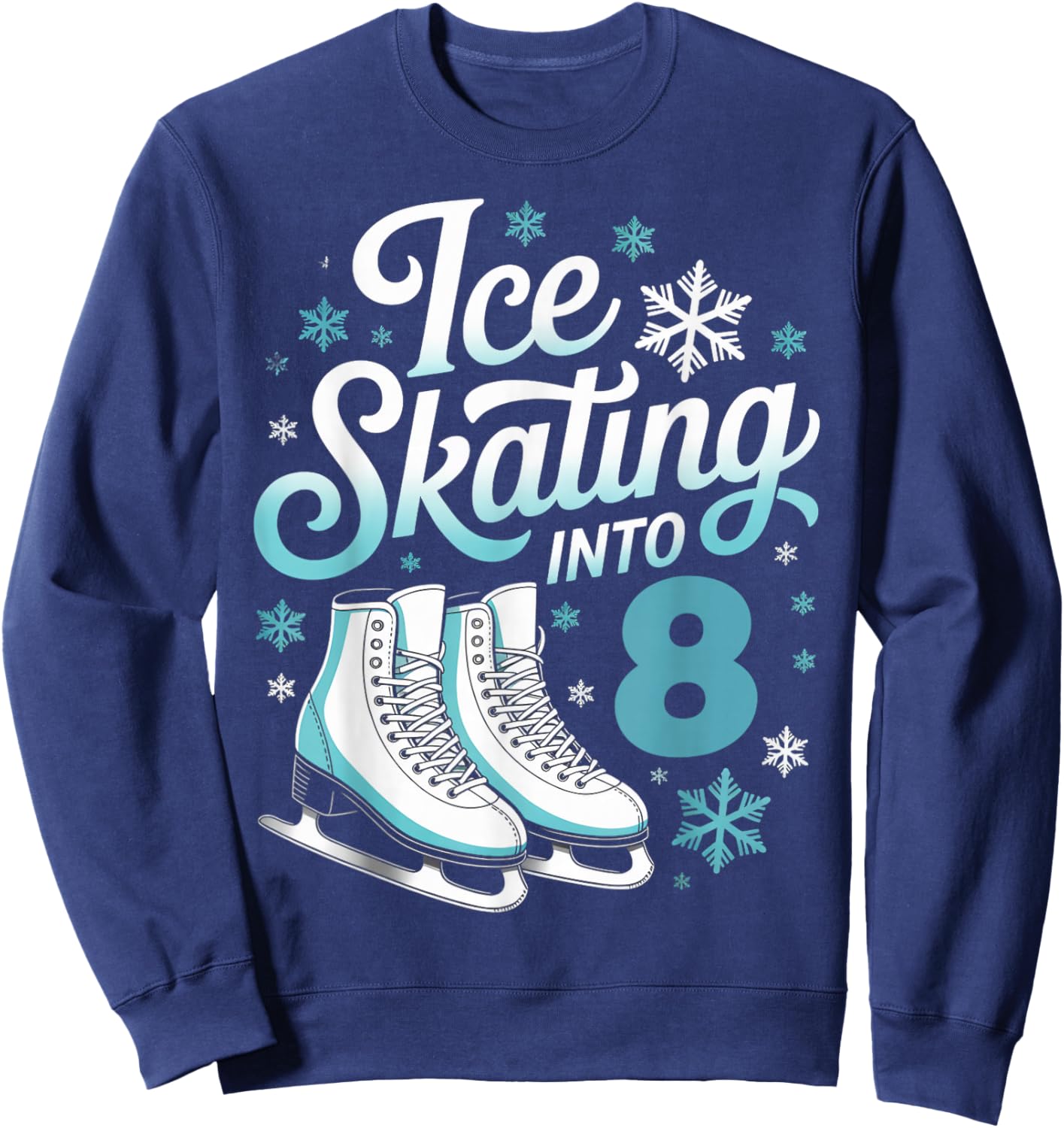 Ice Skating Into 8 Ice Skating 8th Birthday Figure Skating Sweatshirt - Sweatshirt | Navy
