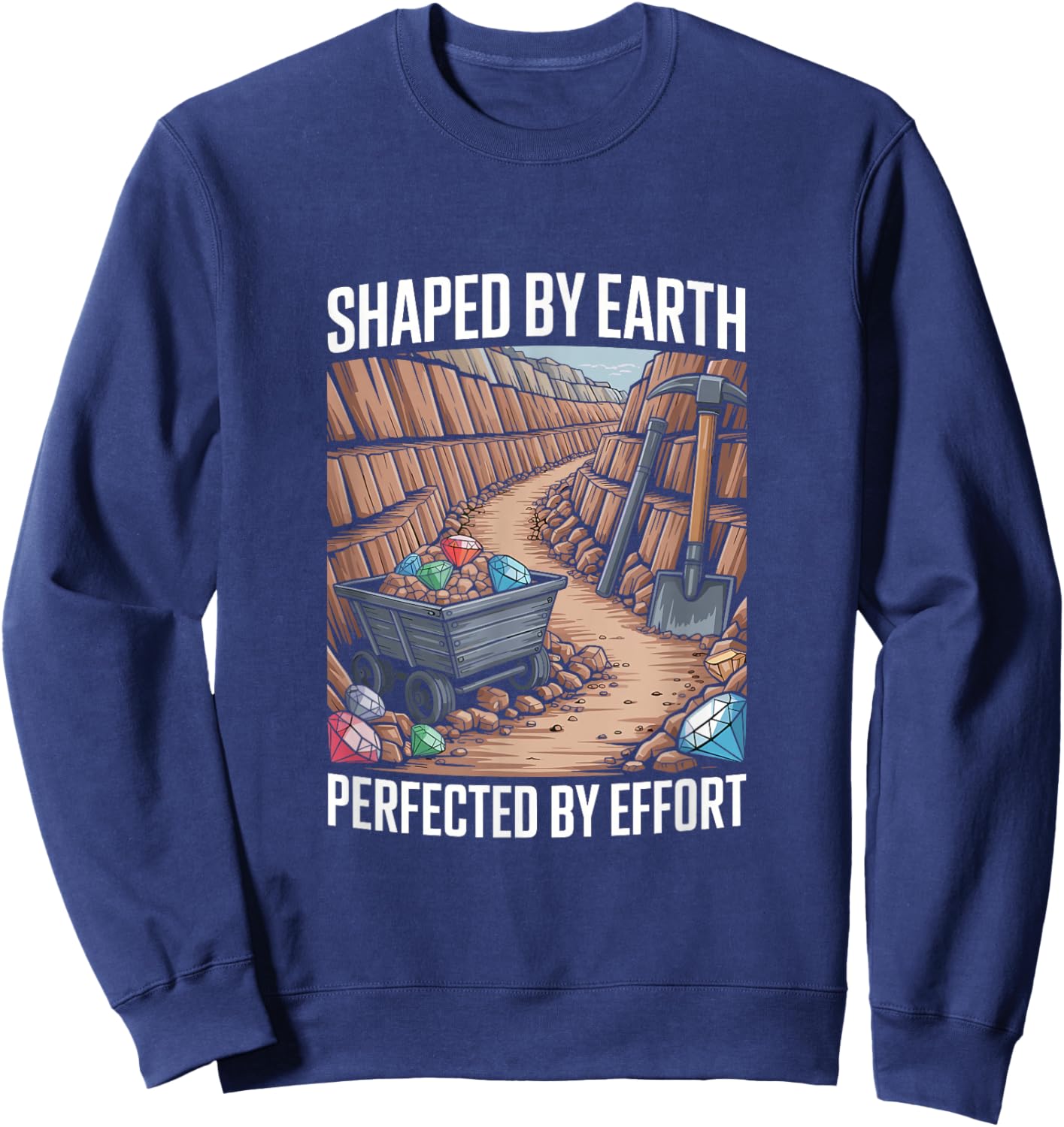 Diamond Mining Quote Diamond Prospector Funny Diamond Miner Sweatshirt - Sweatshirt | Navy
