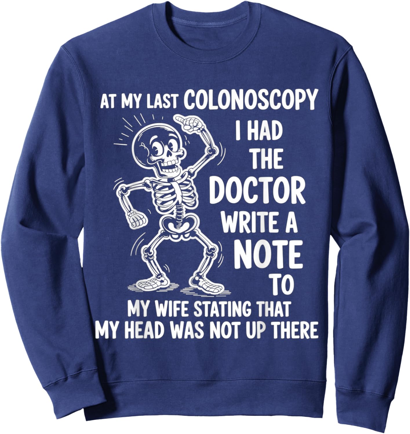 at My Last Colonoscopy I Had The Doctor Write A Note to Sweatshirt - Sweatshirt | Navy