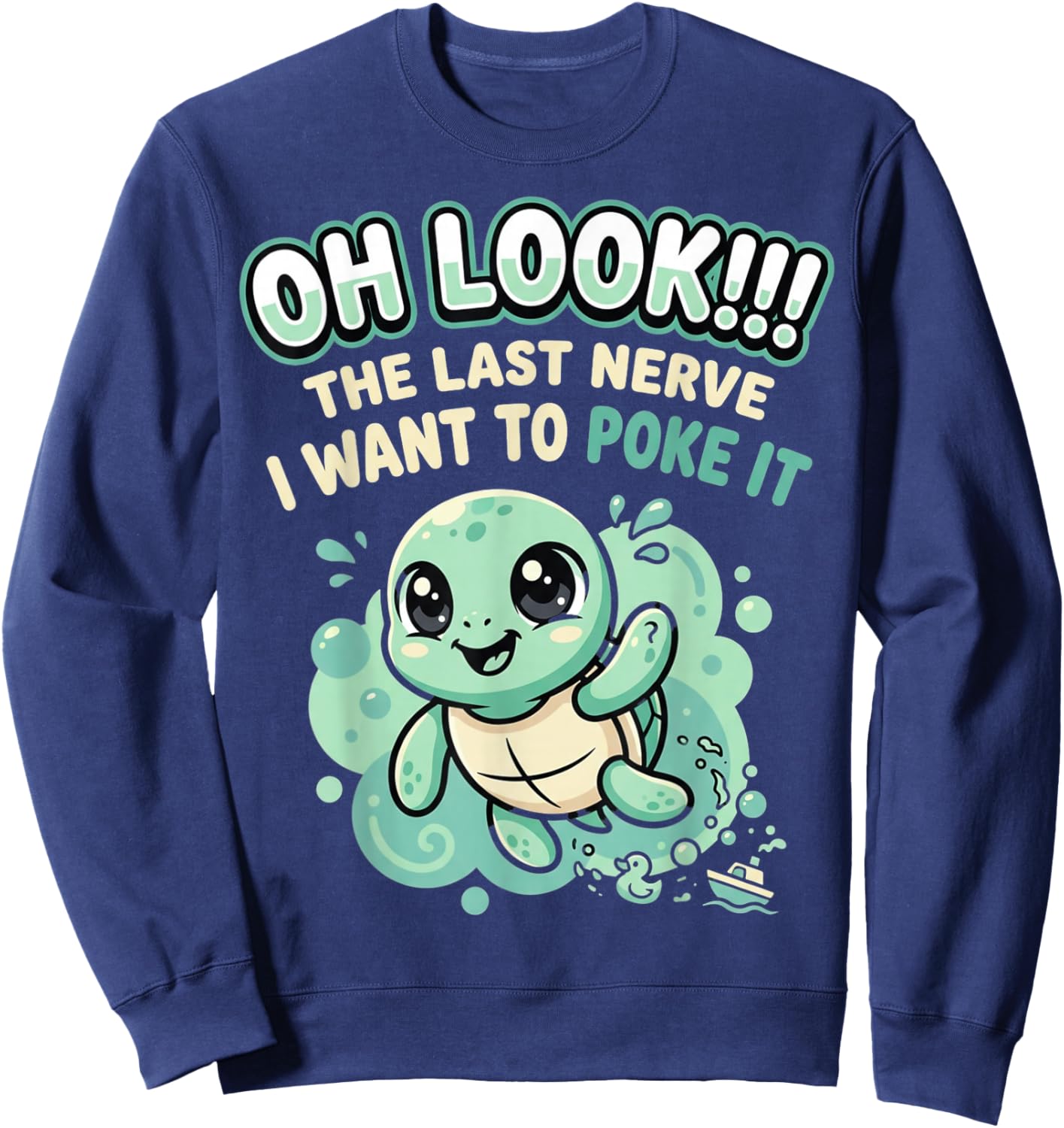 Sarcastic Turtle Funny Quote Oh Look Last Nerve Humor Sweatshirt - Sweatshirt | Navy
