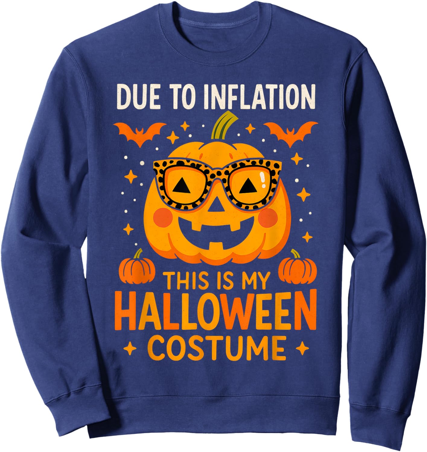Due to Inflation This is My Halloween Costume Funny Sweatshirt - Sweatshirt | Navy