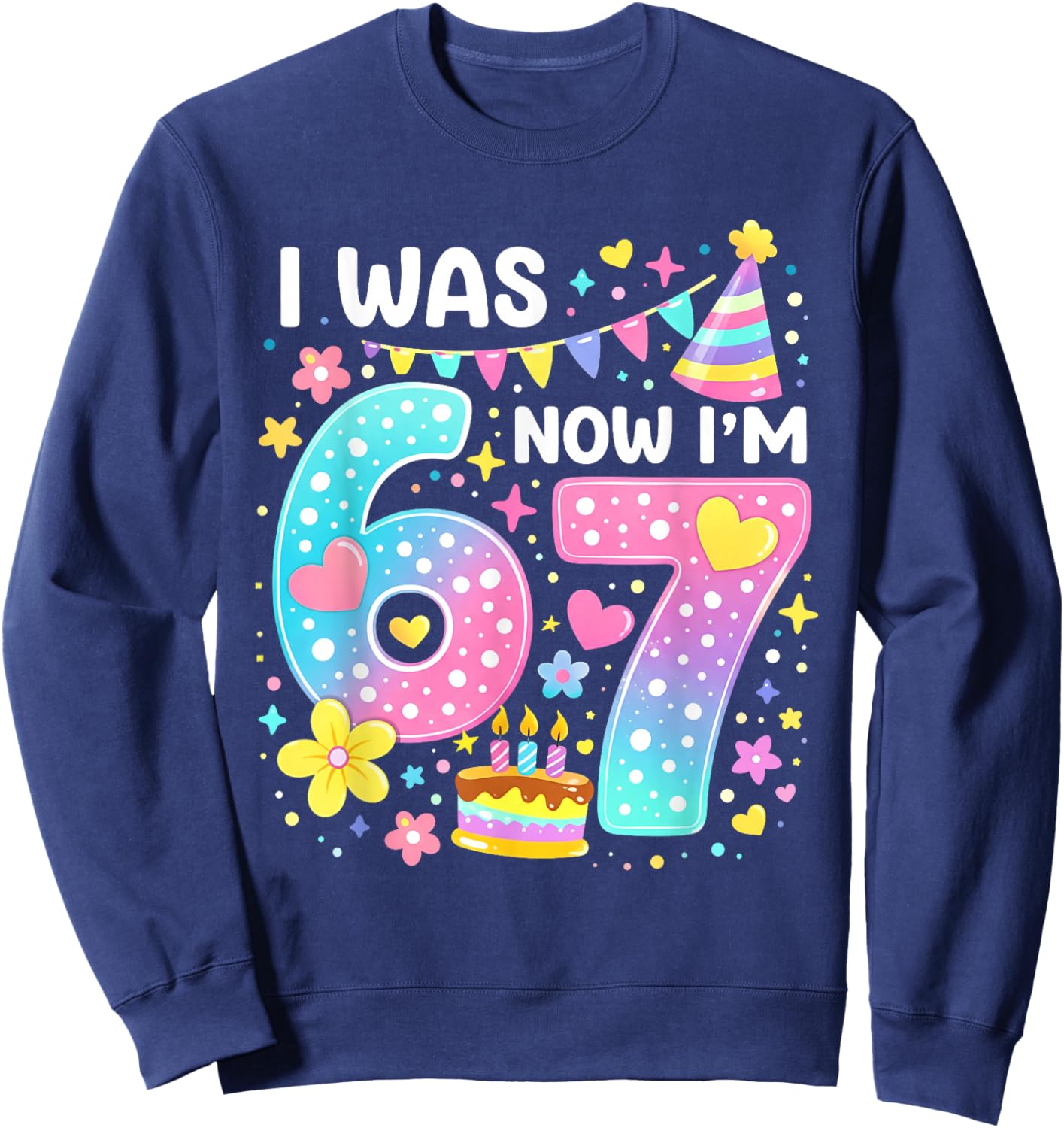 7th Birthday Girl Funny Six Seven I was 6 Now I'm 7 Year Old Sweatshirt - Sweatshirt | Navy