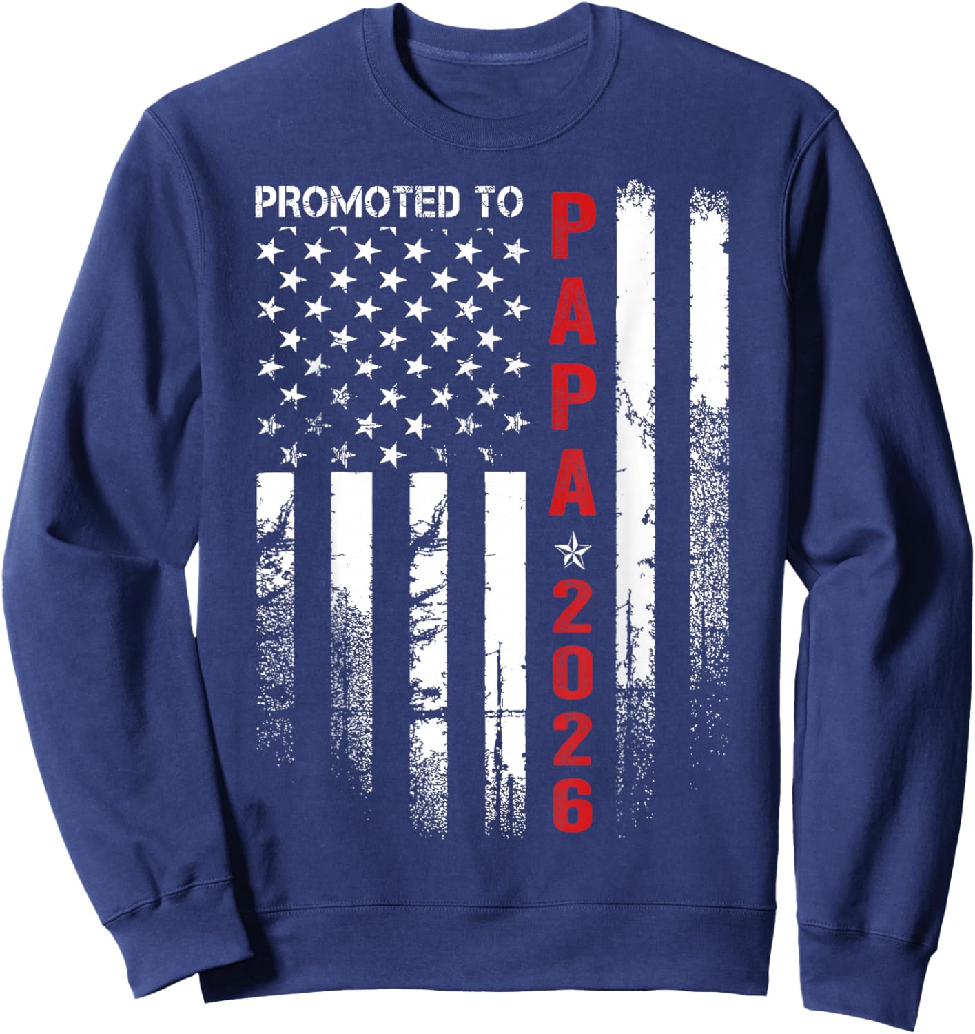 Patriotic Promoted to Papa Est 2026 First Time Dad Sweatshirt - Sweatshirt | Navy