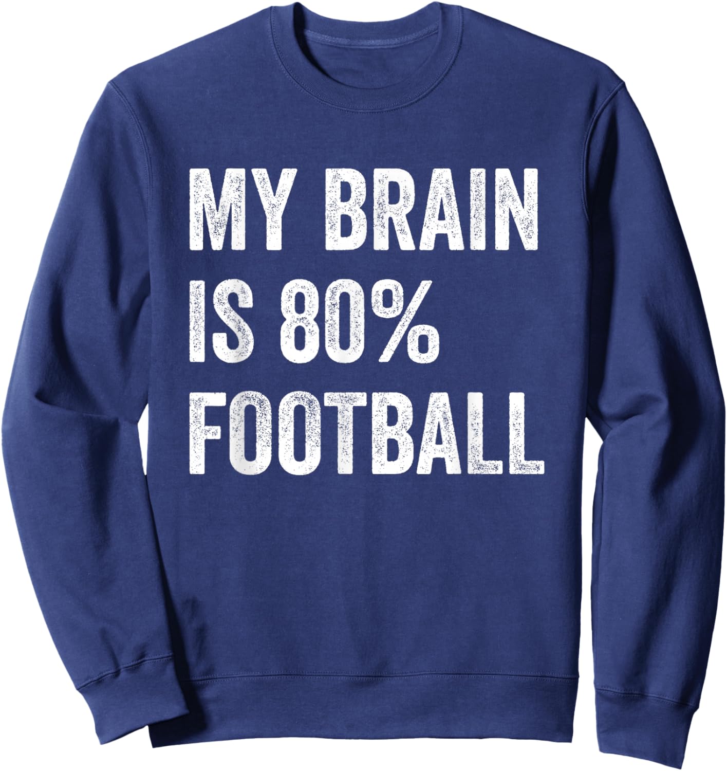 My Brain is 80% Football Funny Quotes Cute Sweatshirt - Sweatshirt | Navy