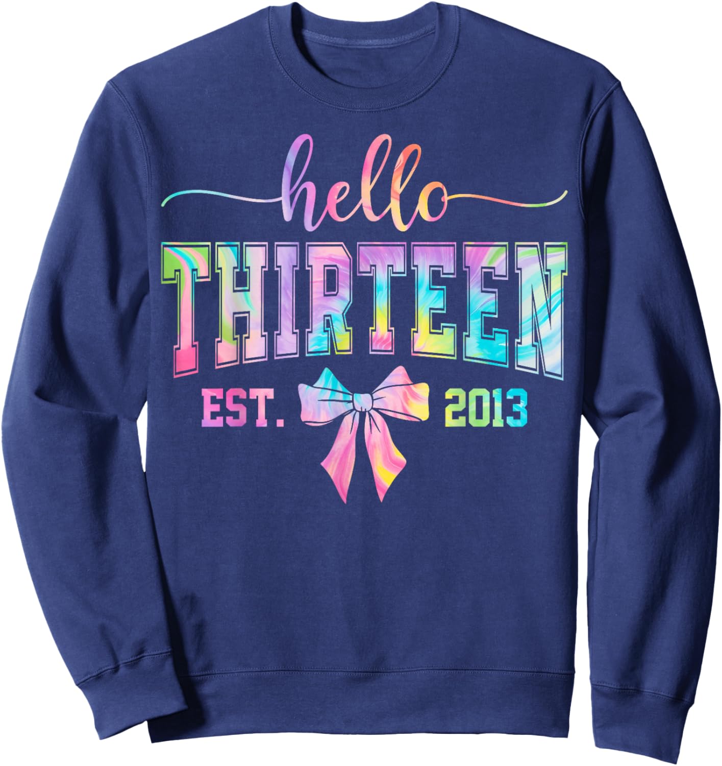 Hello Thirteen EST 2013 13th Birthday Coquette 13 Year Girl Sweatshirt - Sweatshirt | Navy