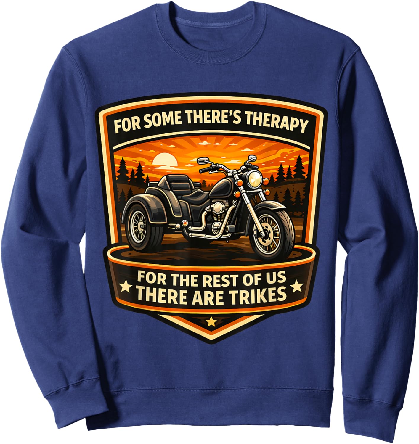 for Some There's Therapy for The Rest There are Trikes Owner Sweatshirt - Sweatshirt | Navy