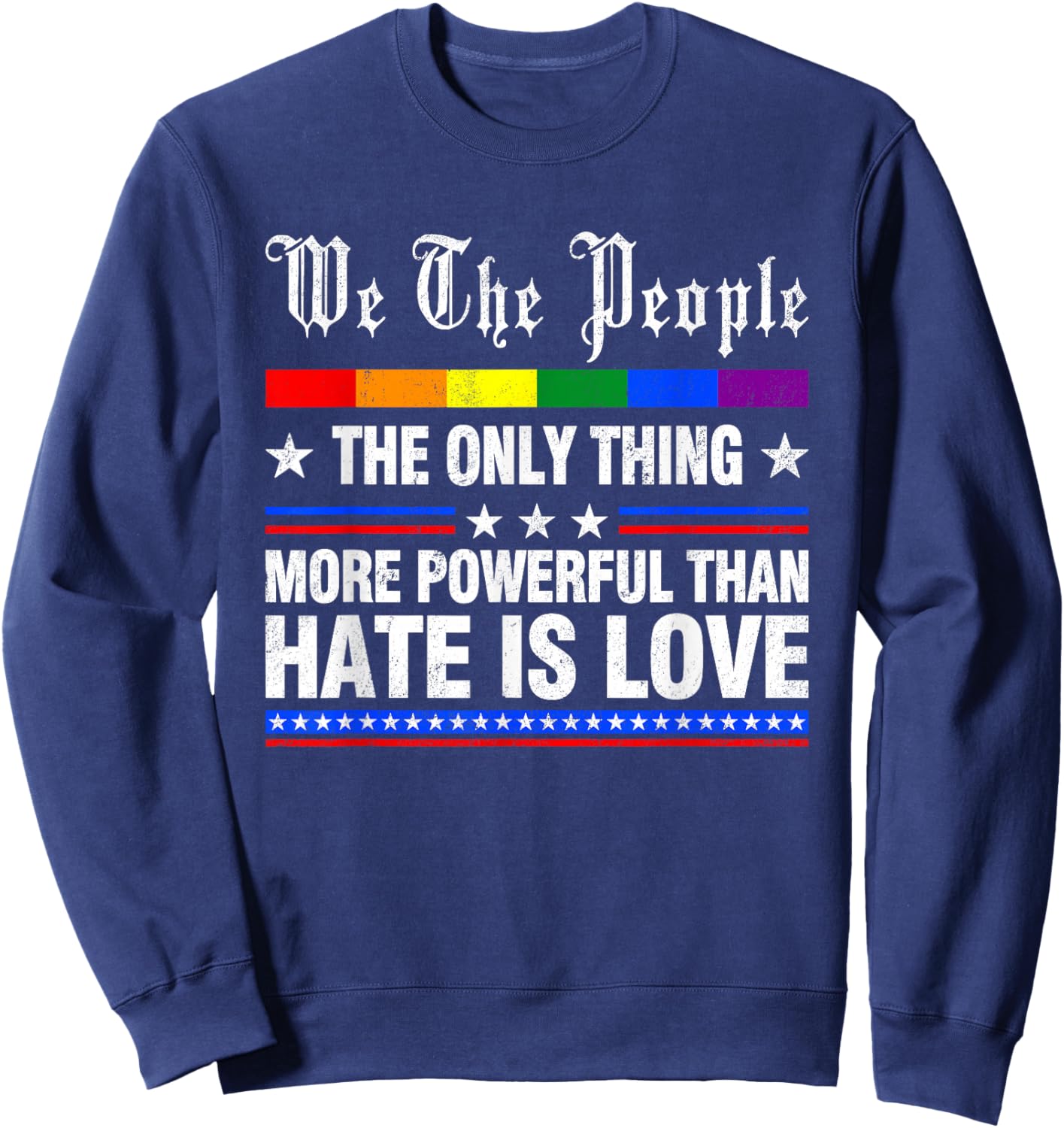 The Only Thing More Powerful Than Hate is Love Men Women Sweatshirt - Sweatshirt | Navy