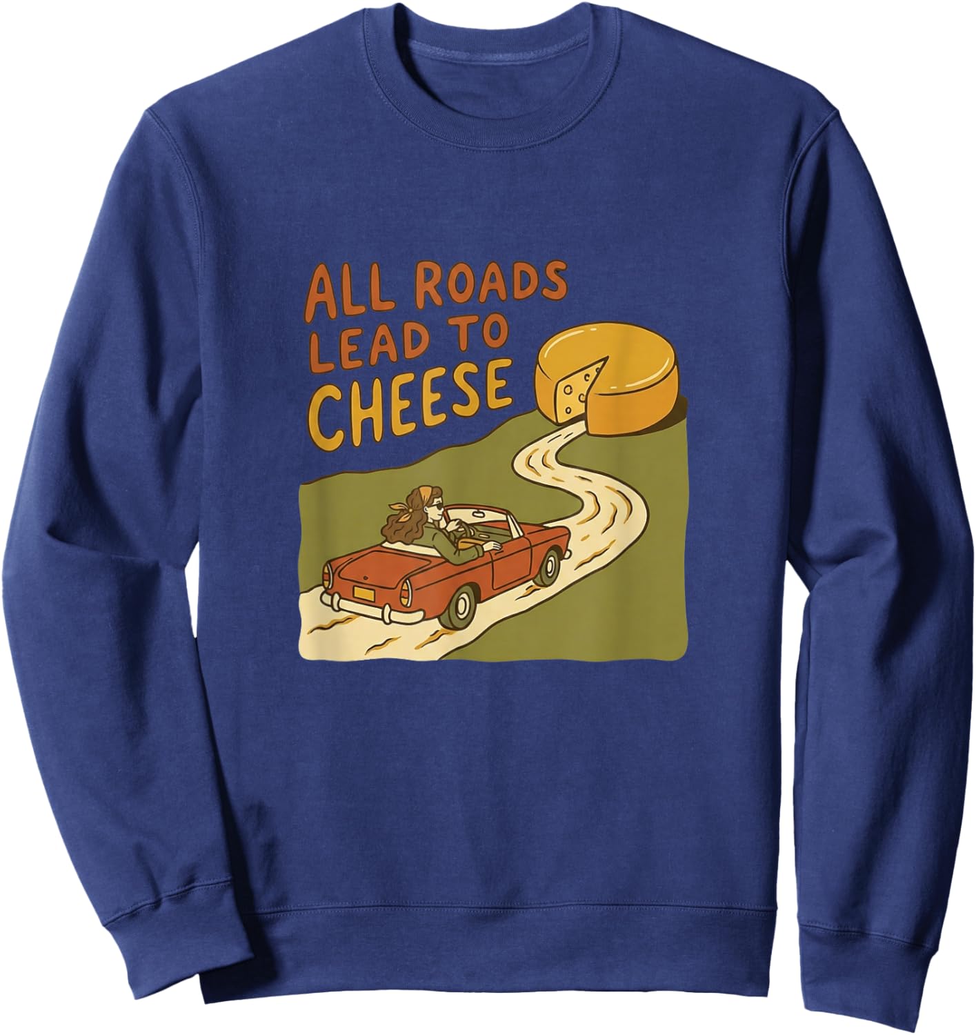 All Roads Lead to Cheese Funny Retro Vintage Car Foodie Sweatshirt - Sweatshirt | Navy