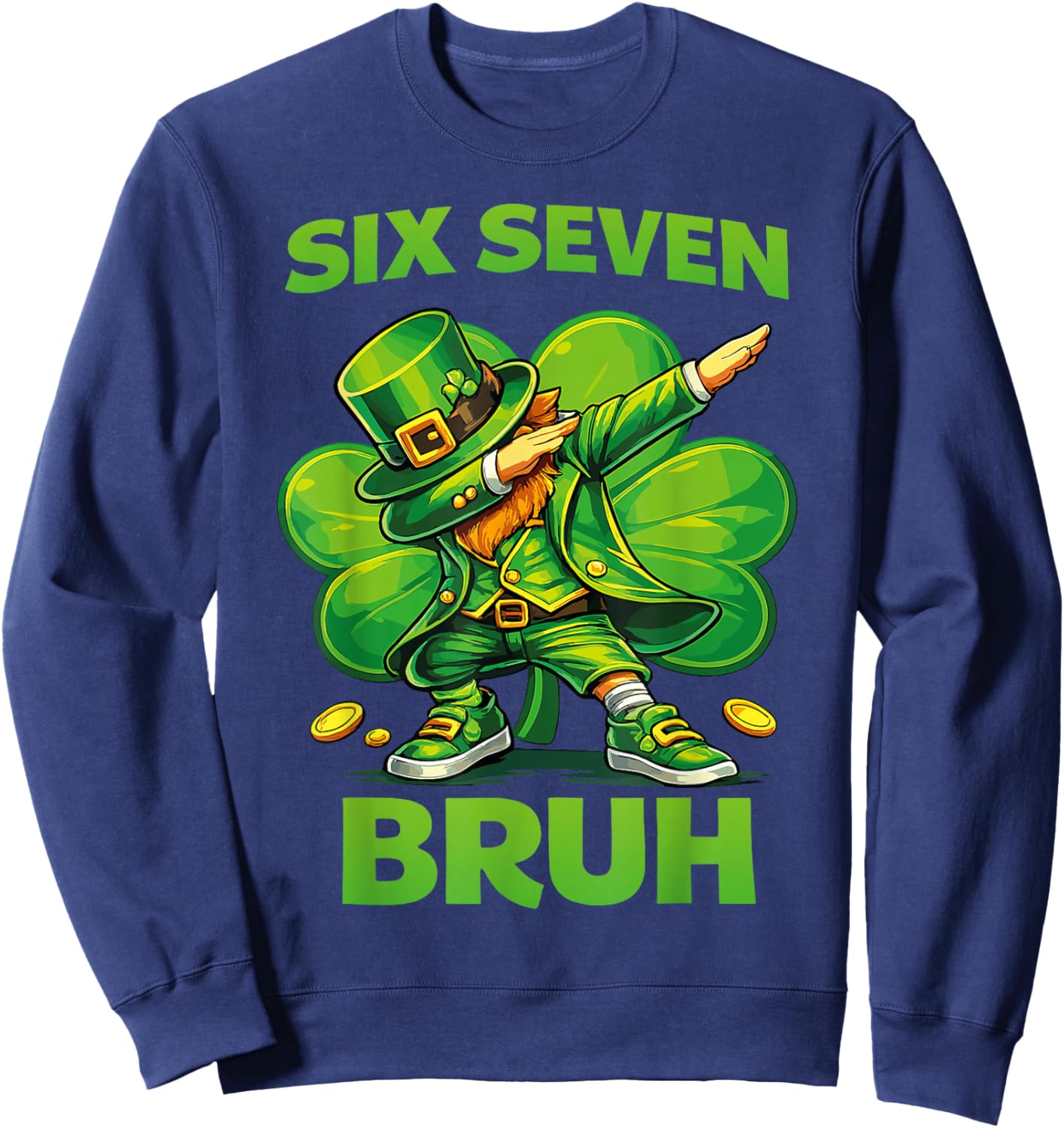 Six Seven Bruh 67 Meme St Patricks Day Teens Boys Girls Kids Sweatshirt - Sweatshirt | Navy