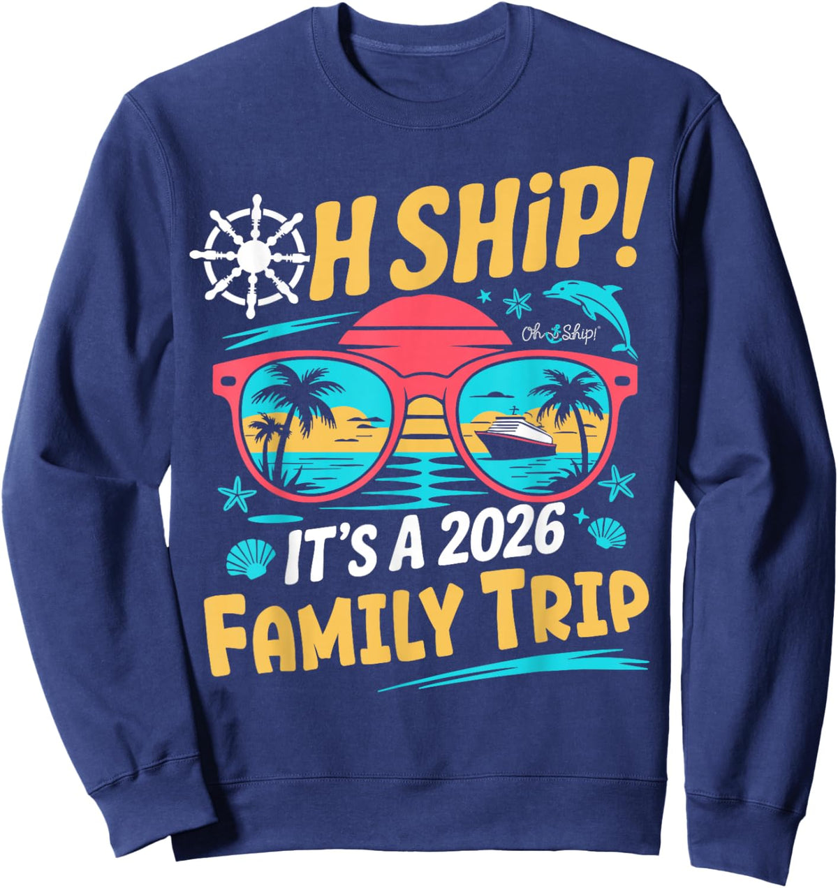 Oh Ship It's a Family Trip 2026 Matching Family 2026 Cruise Sweatshirt - Sweatshirt | Navy