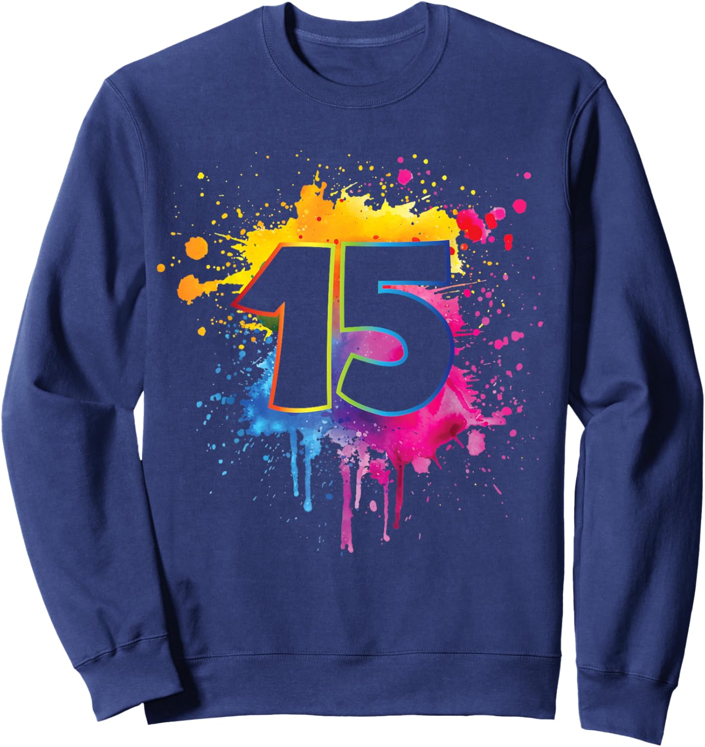 15th Birthday Colorful Paint Splashes 15 Year Old Girls Boys Sweatshirt - Sweatshirt | Navy
