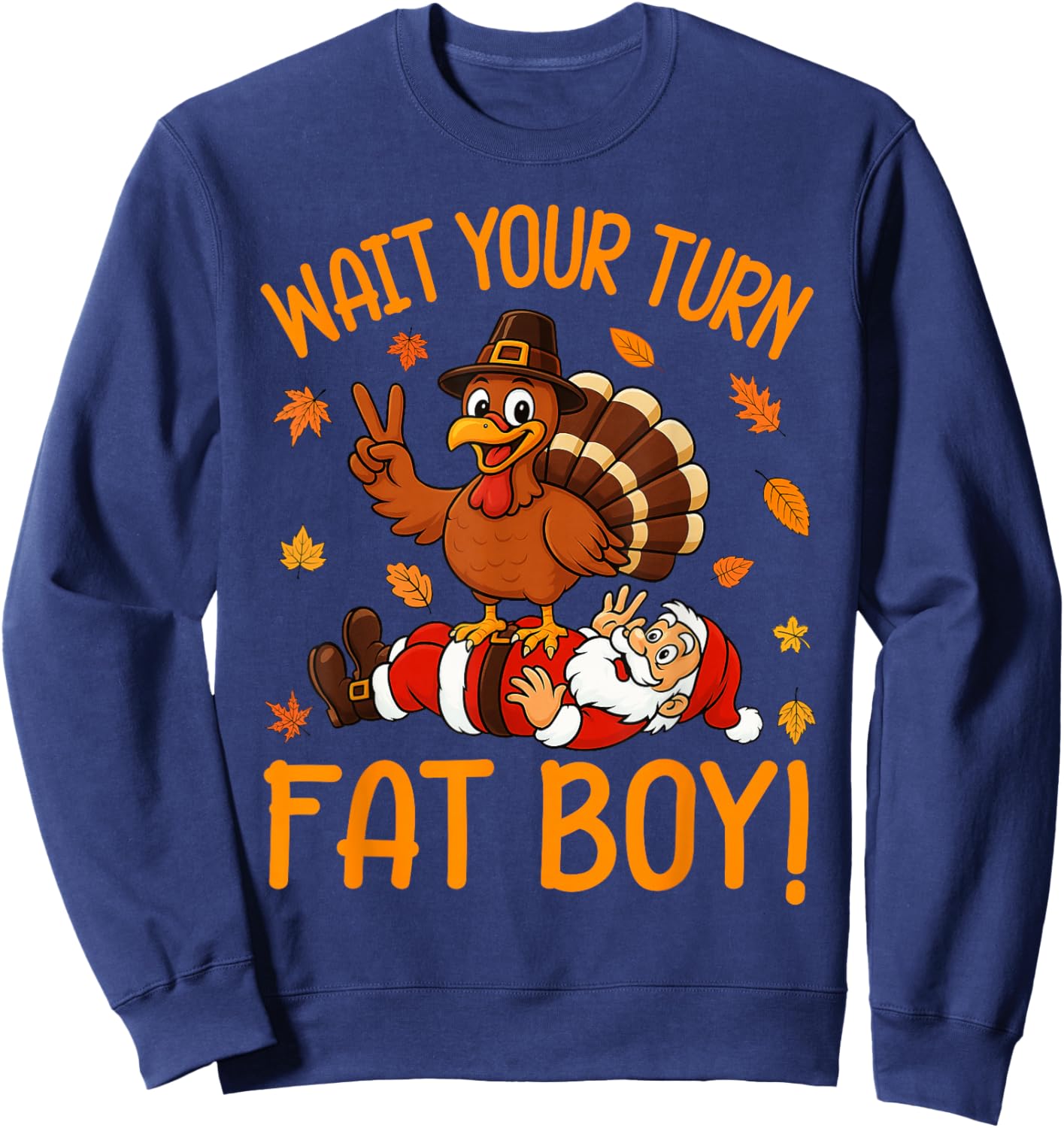 Wait Your Turn Funny Thanksgiving Turkey Santa Christmas Sweatshirt - Sweatshirt | Navy