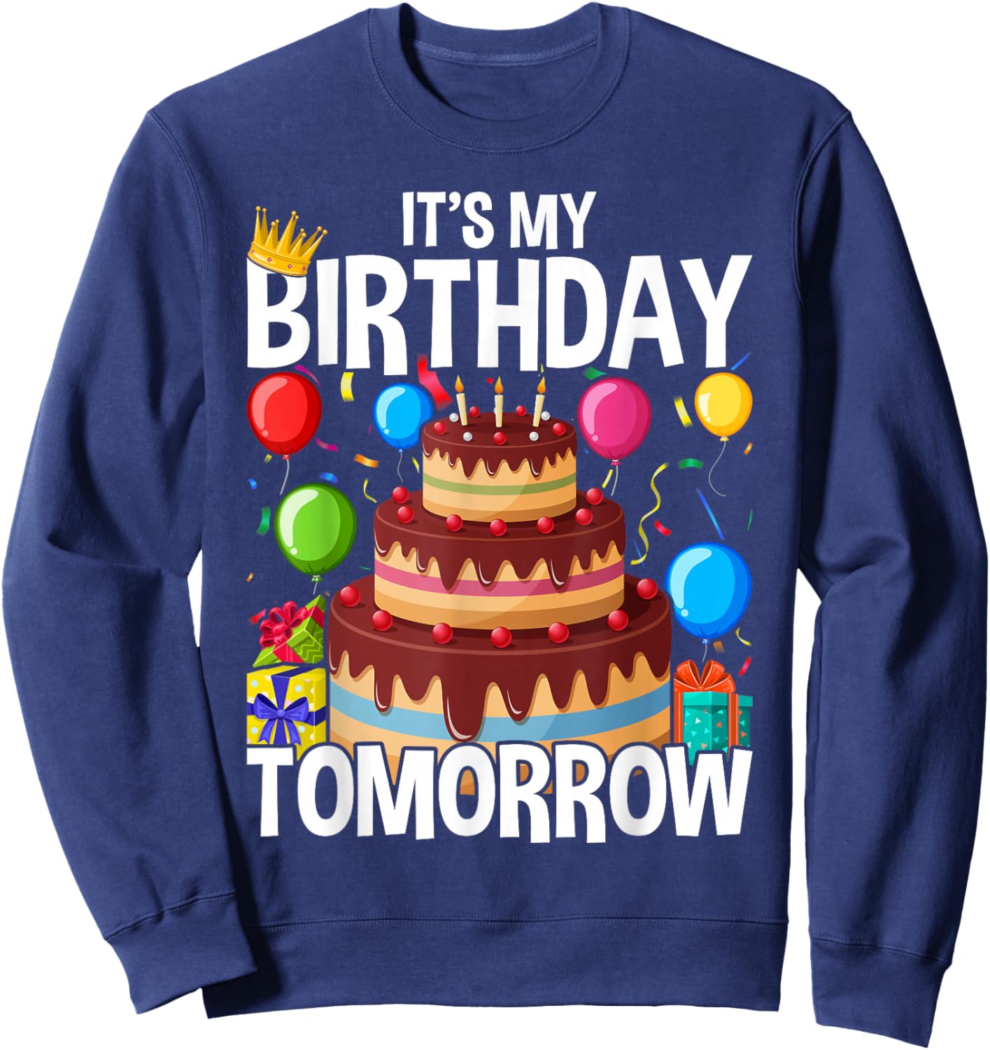 It's My Birthday Tomorrow Sweatshirt - Sweatshirt | Navy
