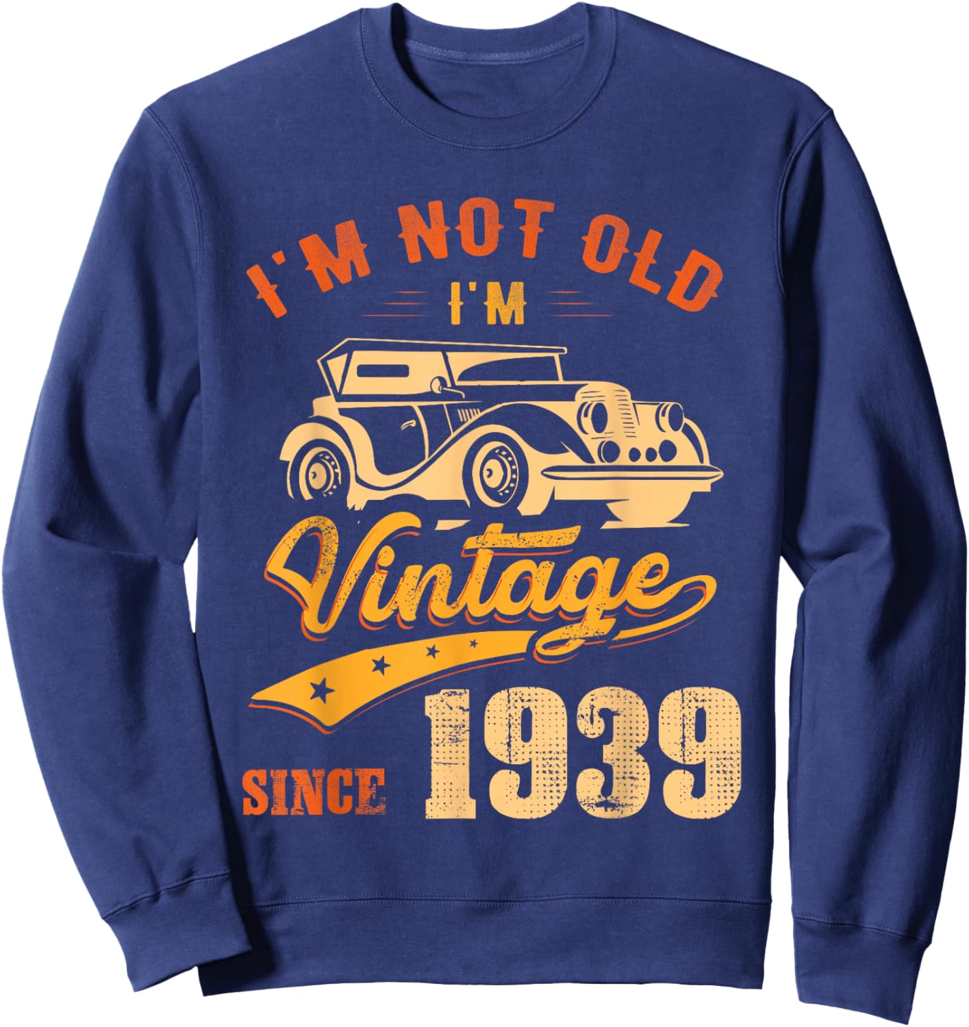 87th Birthday Gift I'm Vintage Since 1939 87 Years Old Sweatshirt - Sweatshirt | Navy