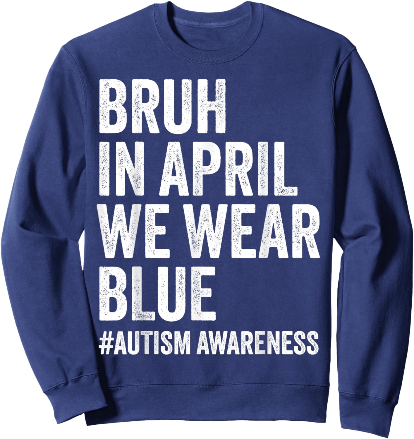 Autism Awareness Kids Boys Bruh in April We Wear Blue Sweatshirt - Sweatshirt | Navy