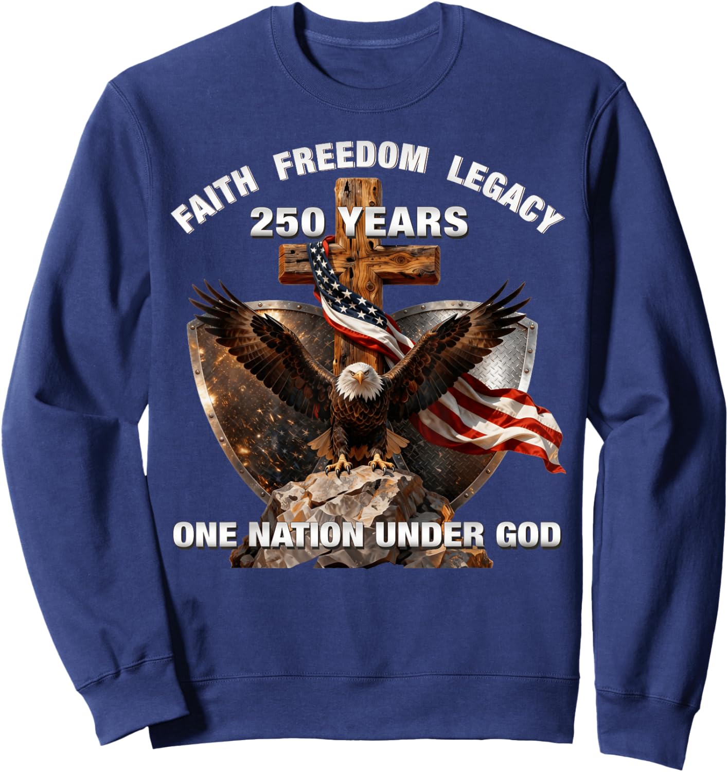Faith Freedom Legacy 250 Years One Nation Under God Sweatshirt - Sweatshirt | Navy