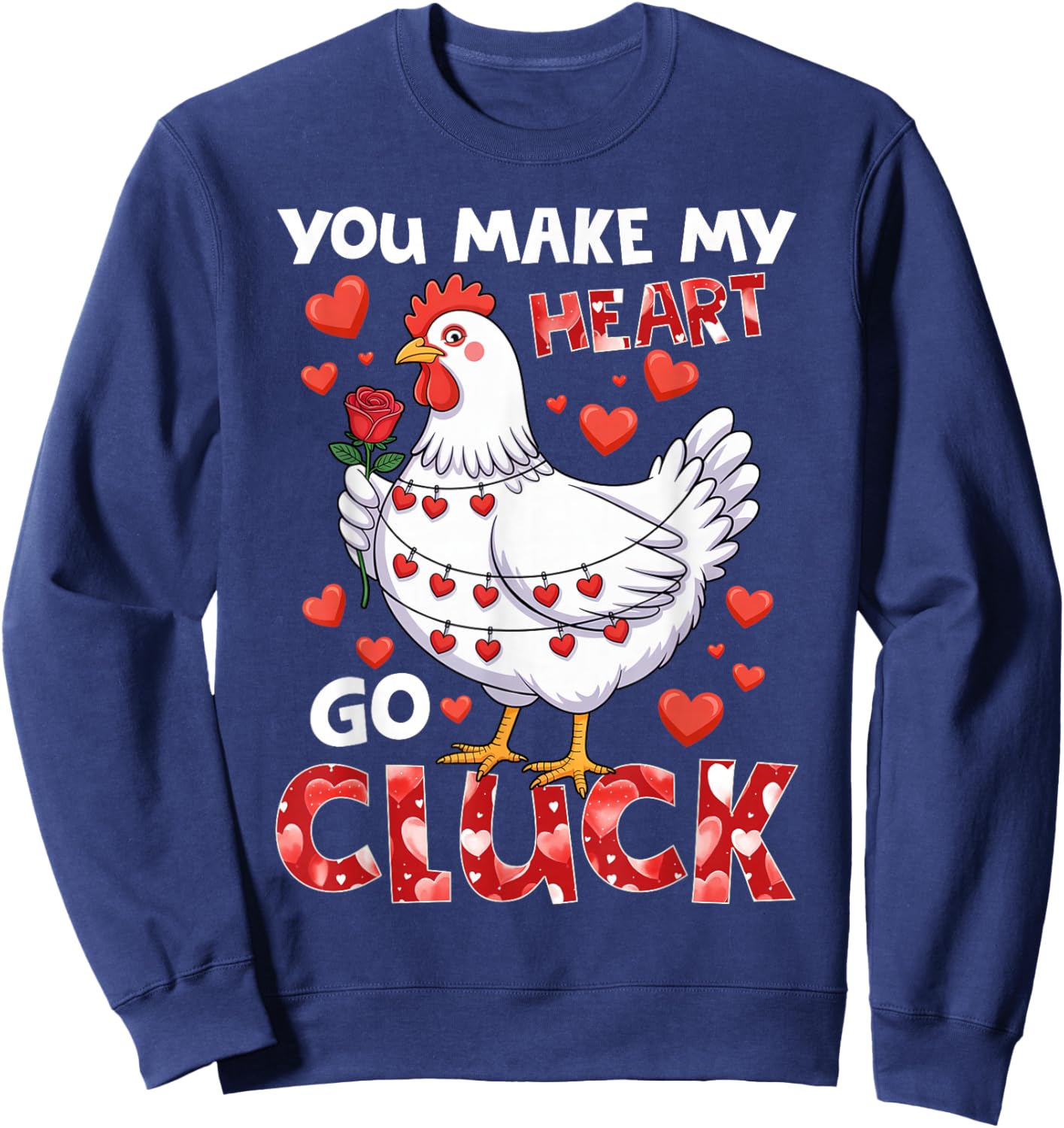 You Make My Heart Go Cluck Funny Chicken Valentine Sweatshirt - Sweatshirt | Navy