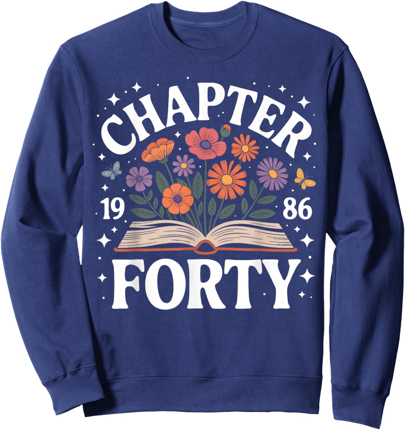 1986 Chapter Forty 40th Birthday Wildflower Book 40 Year Old Sweatshirt - Sweatshirt | Navy