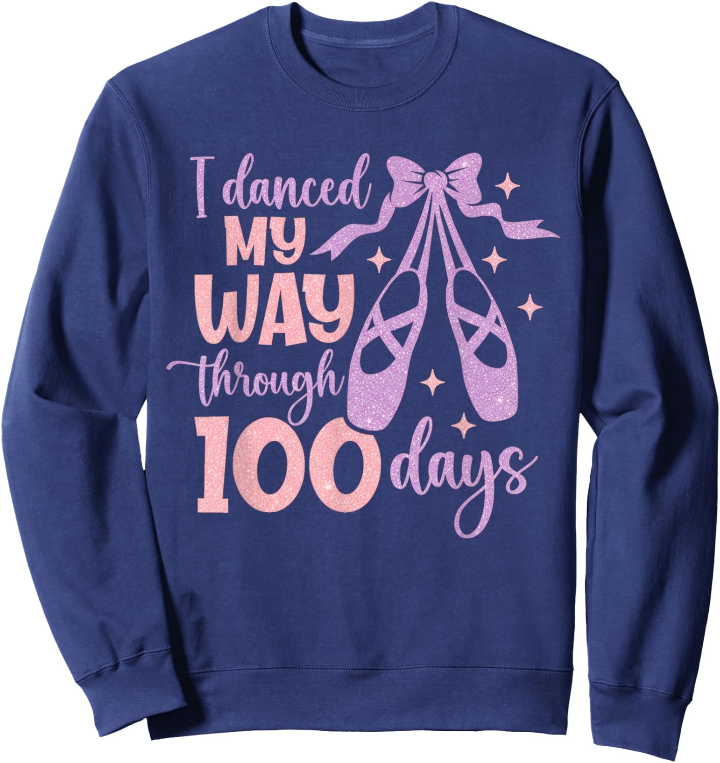 I Danced My Way Through 100 Days Dance School Celebration Sweatshirt - Sweatshirt | Navy
