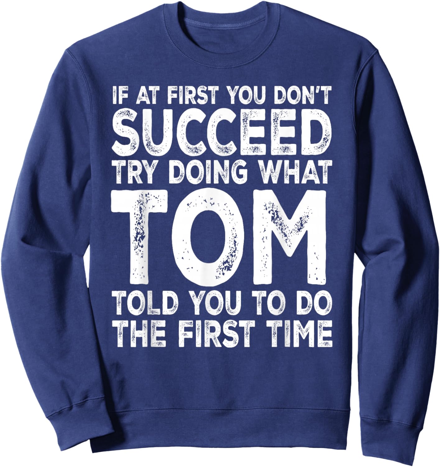 Tom - If at First You Don't Succeed Try Doing What Sweatshirt - Sweatshirt | Navy