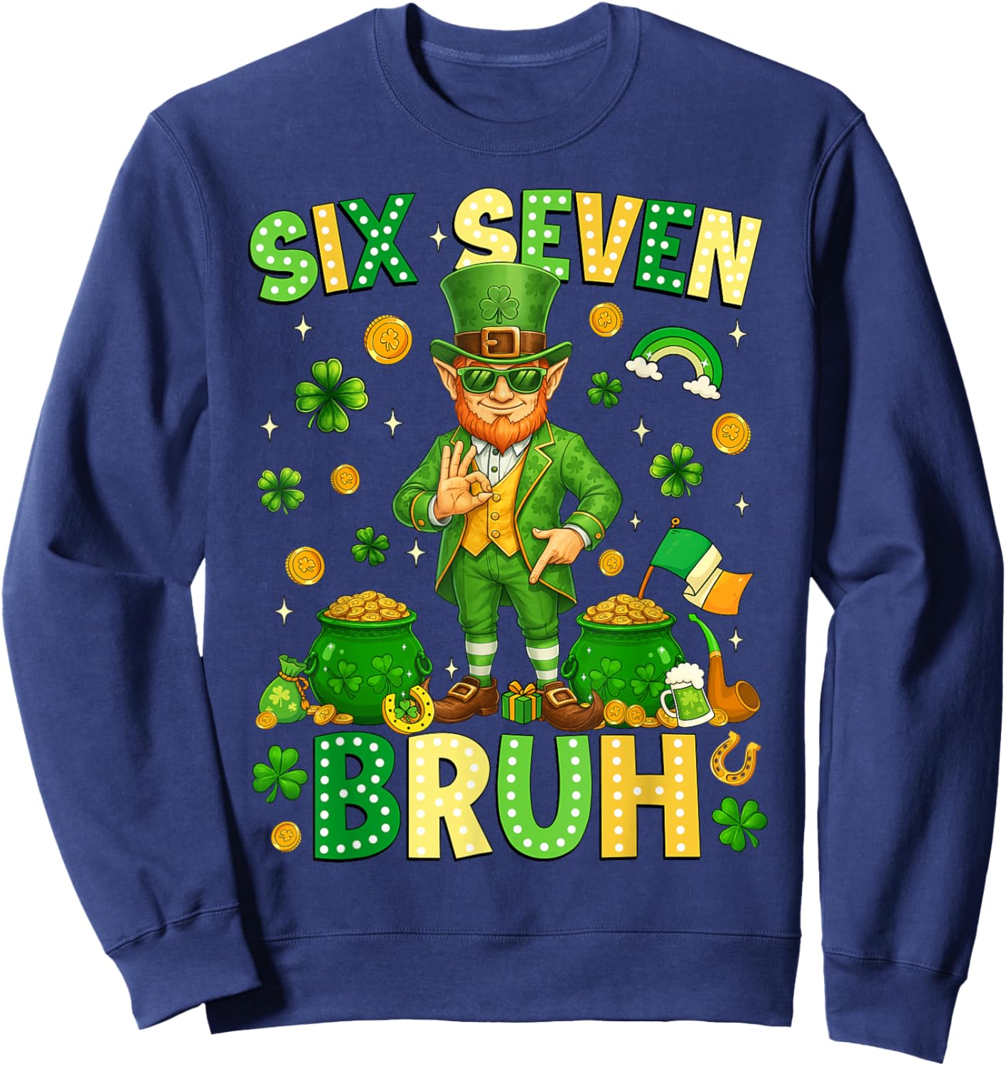 Six Seven Bruh 67 Leprechaun Meme 6 7 St Patricks Day Men Sweatshirt - Sweatshirt | Navy