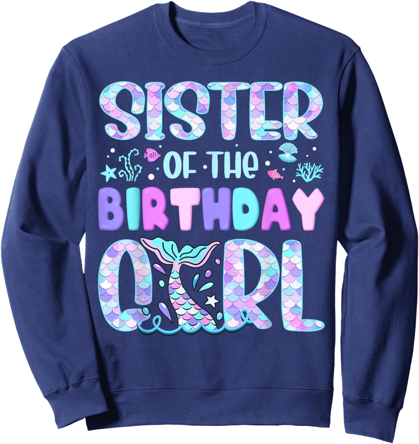 Sister of The Birthday Girl Mermaid Family Matching Sweatshirt - Sweatshirt | Navy