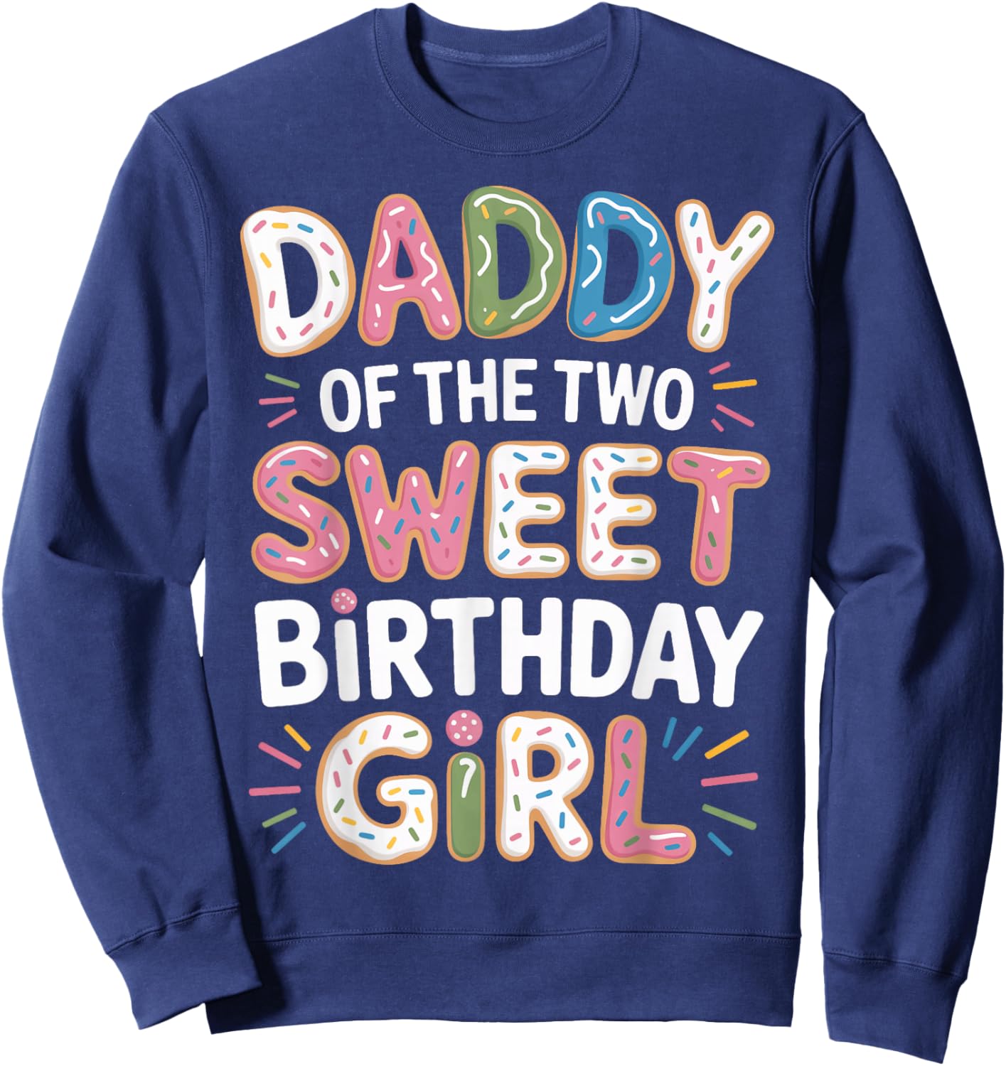 Two Sweet Birthday Girl Daddy Donut Theme Matching Party Sweatshirt - Sweatshirt | Navy